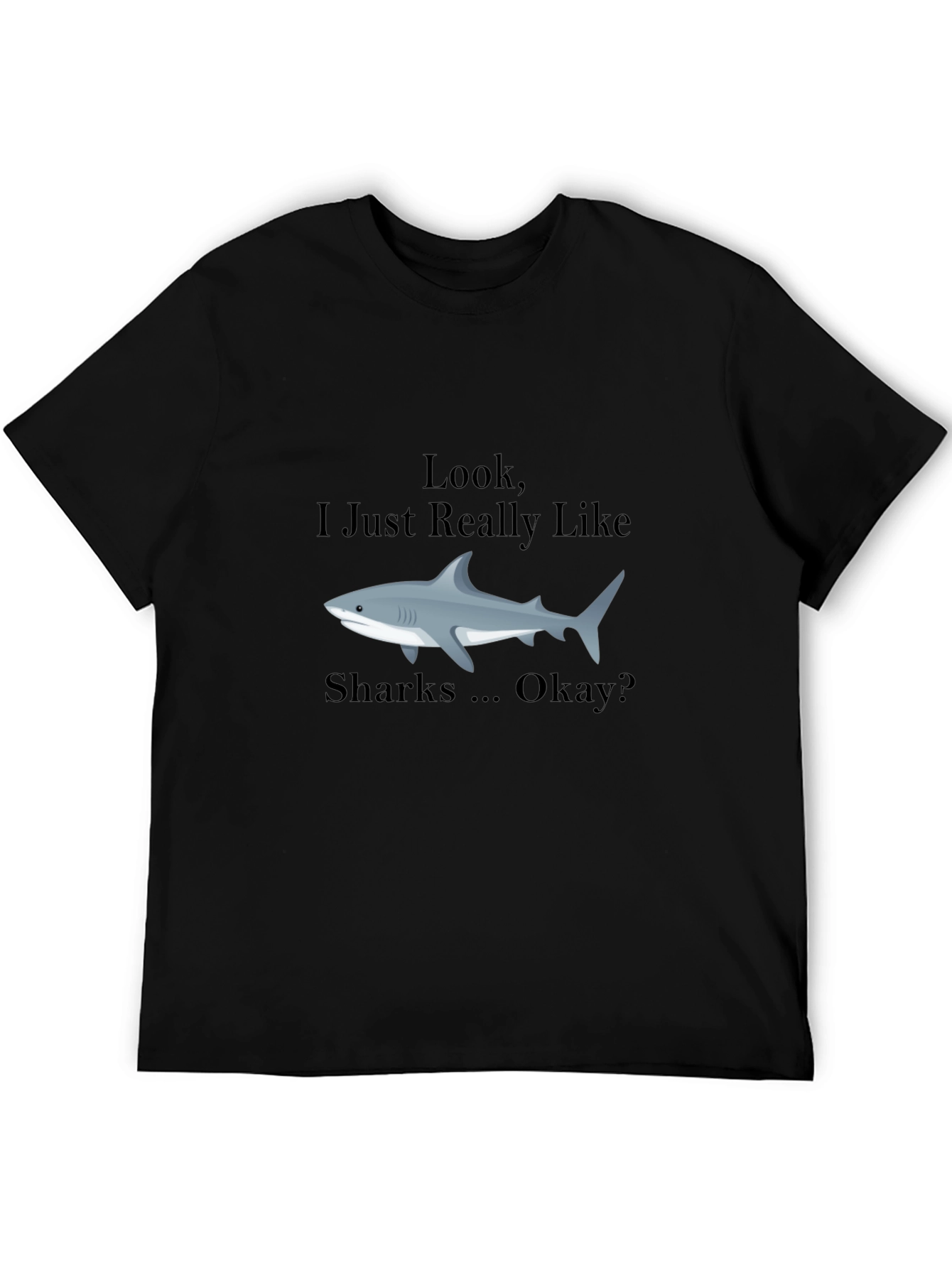 Shark Lover T-Shirt - Look I Just Really Like Sharks