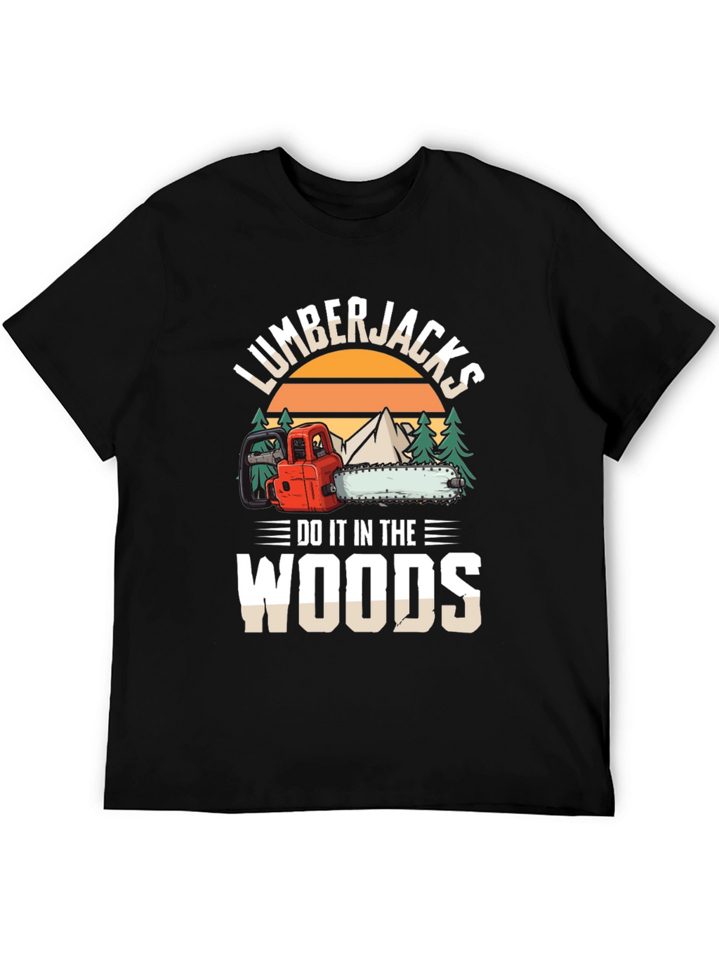 Lumberjacks Do It In The Woods Graphic T-Shirt