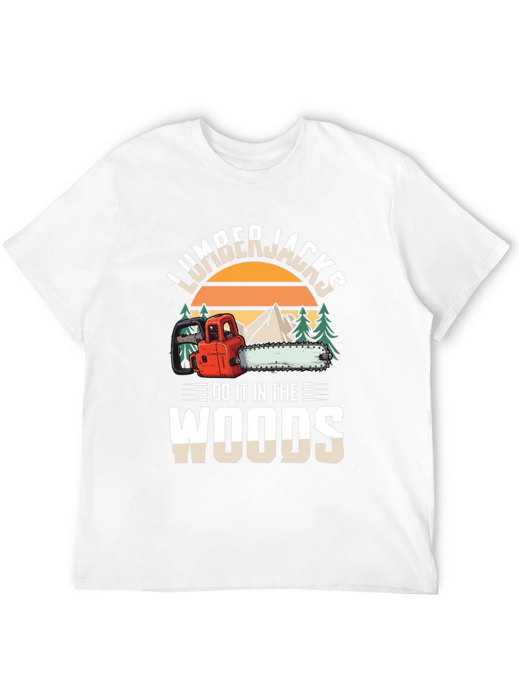 Lumberjacks Do It In The Woods Graphic T-Shirt
