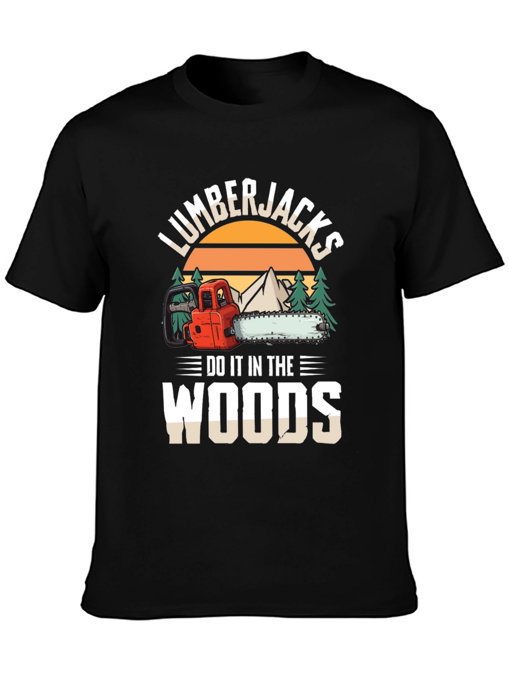 Lumberjacks Do It In The Woods Graphic T-Shirt