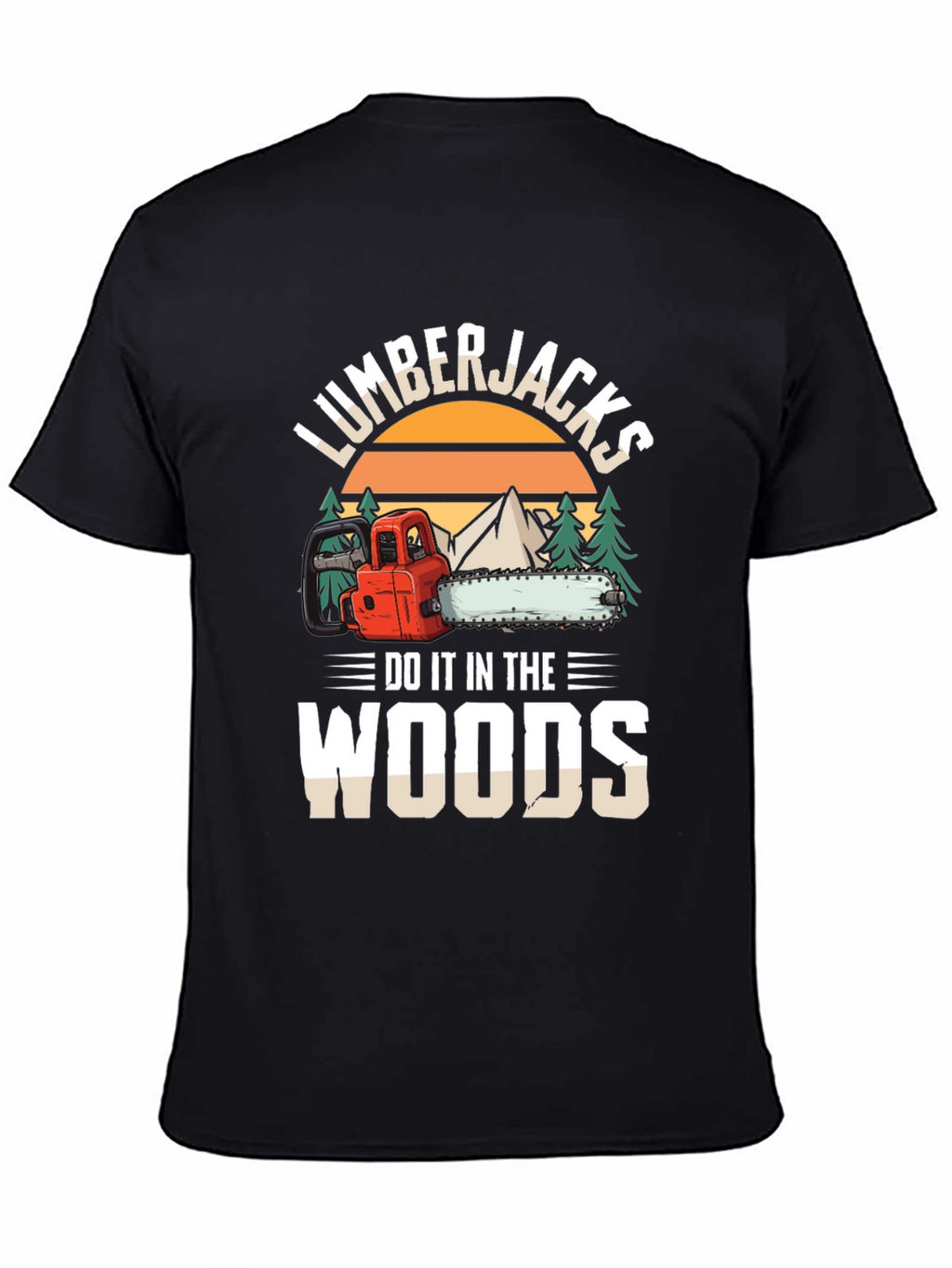 Lumberjacks Do It In The Woods Graphic T-Shirt
