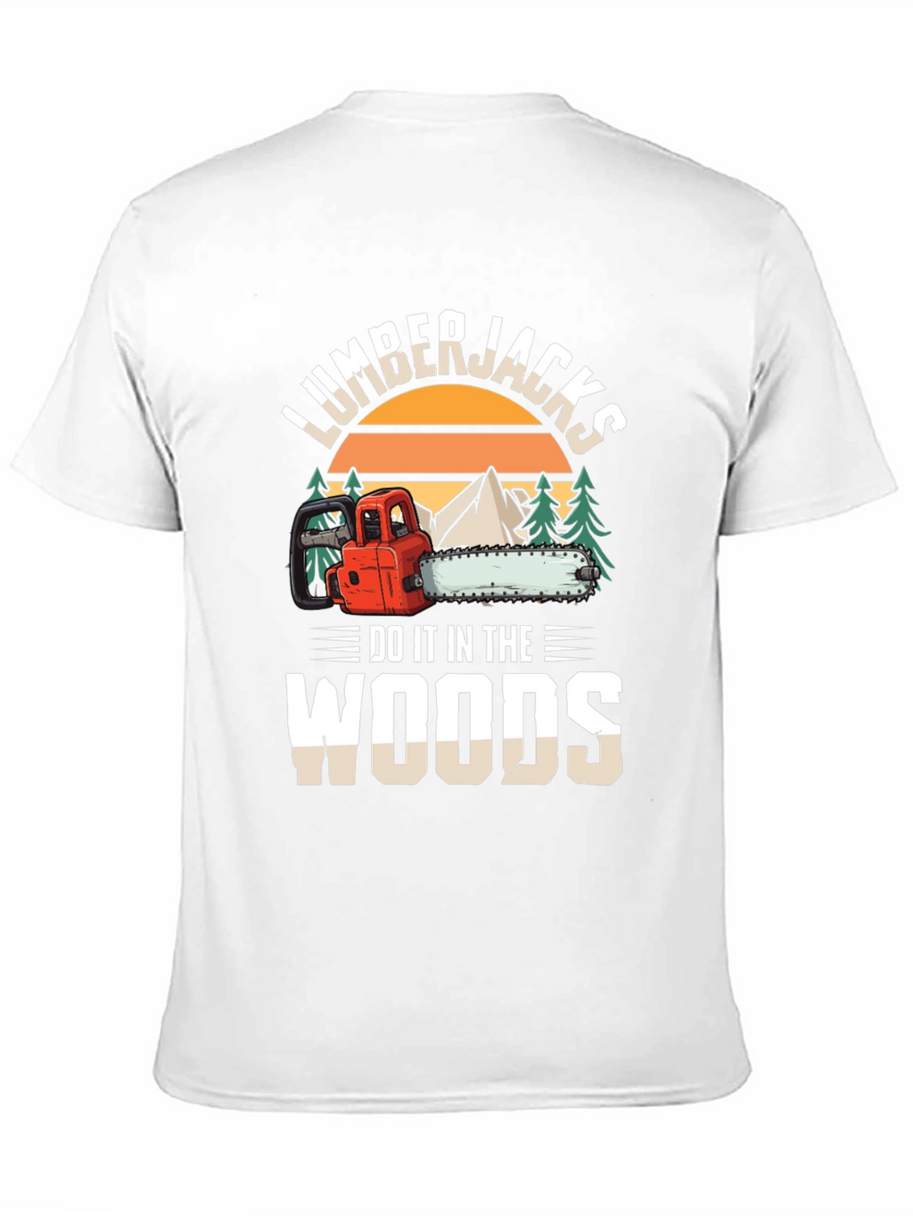Lumberjacks Do It In The Woods Graphic T-Shirt