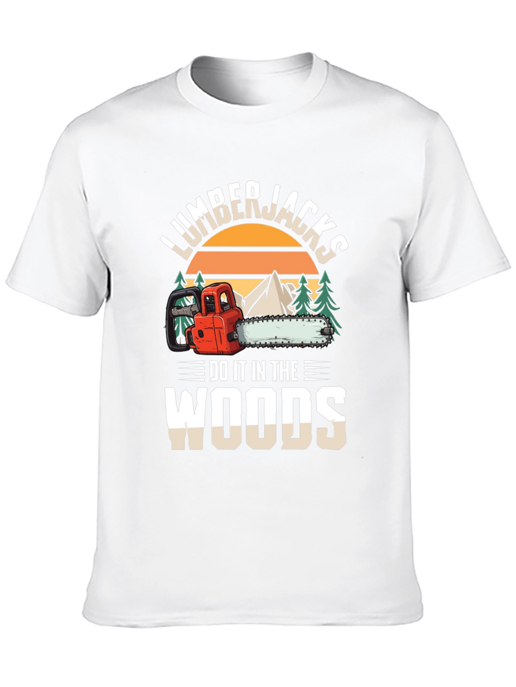 Lumberjacks Do It In The Woods Graphic T-Shirt