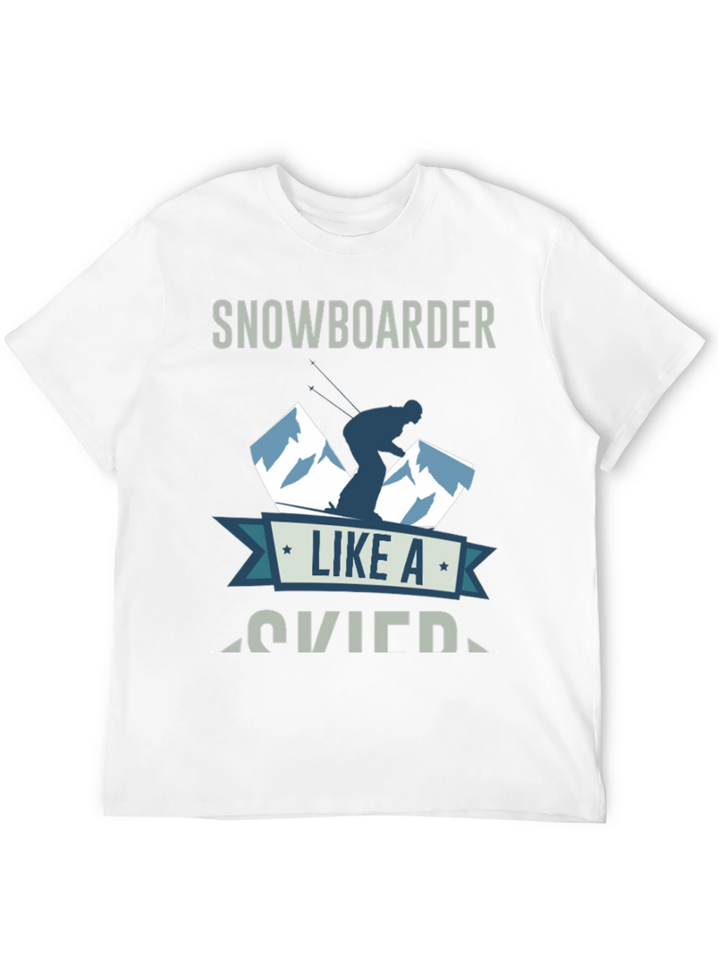 Snowboarder Like A Skier T-Shirt