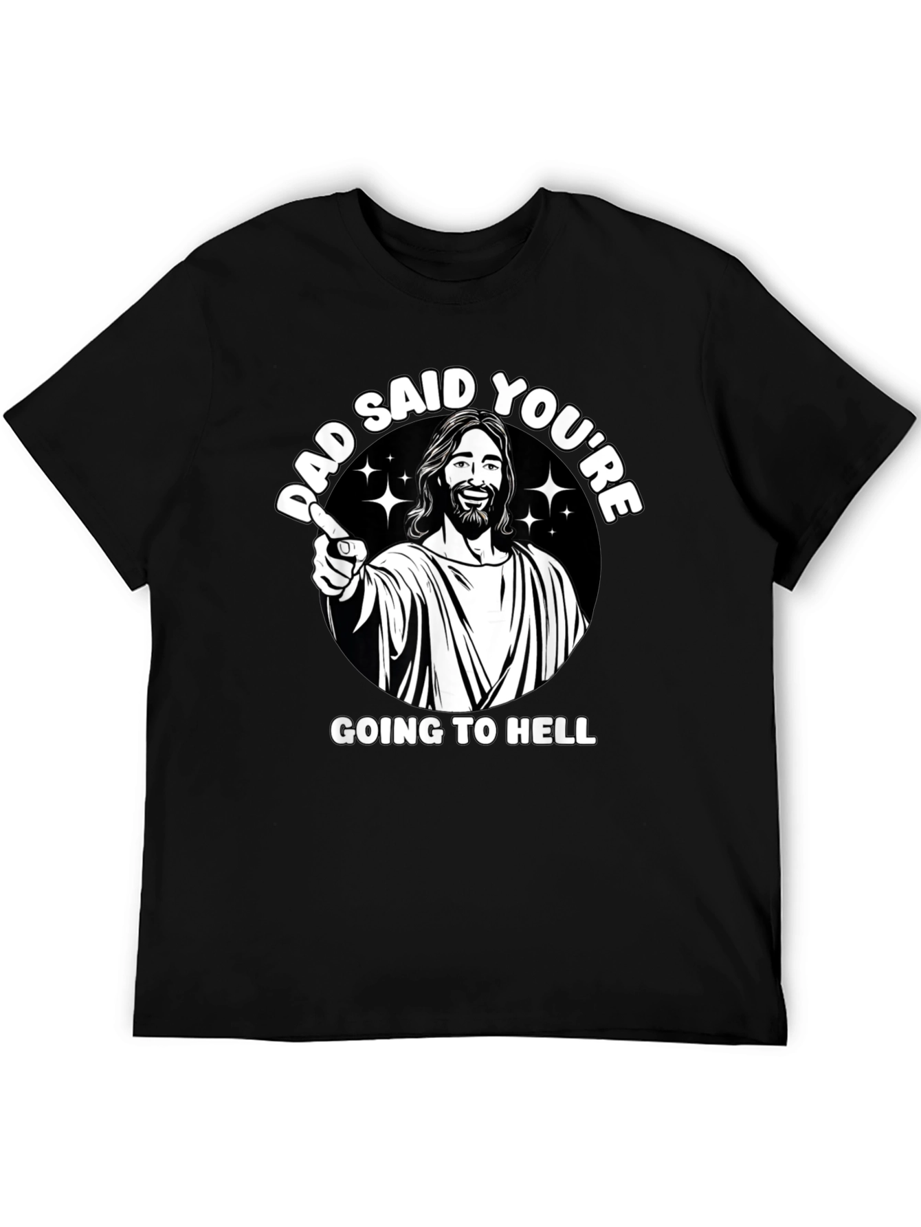 Dad Said Youre Going to Hell T-Shirt