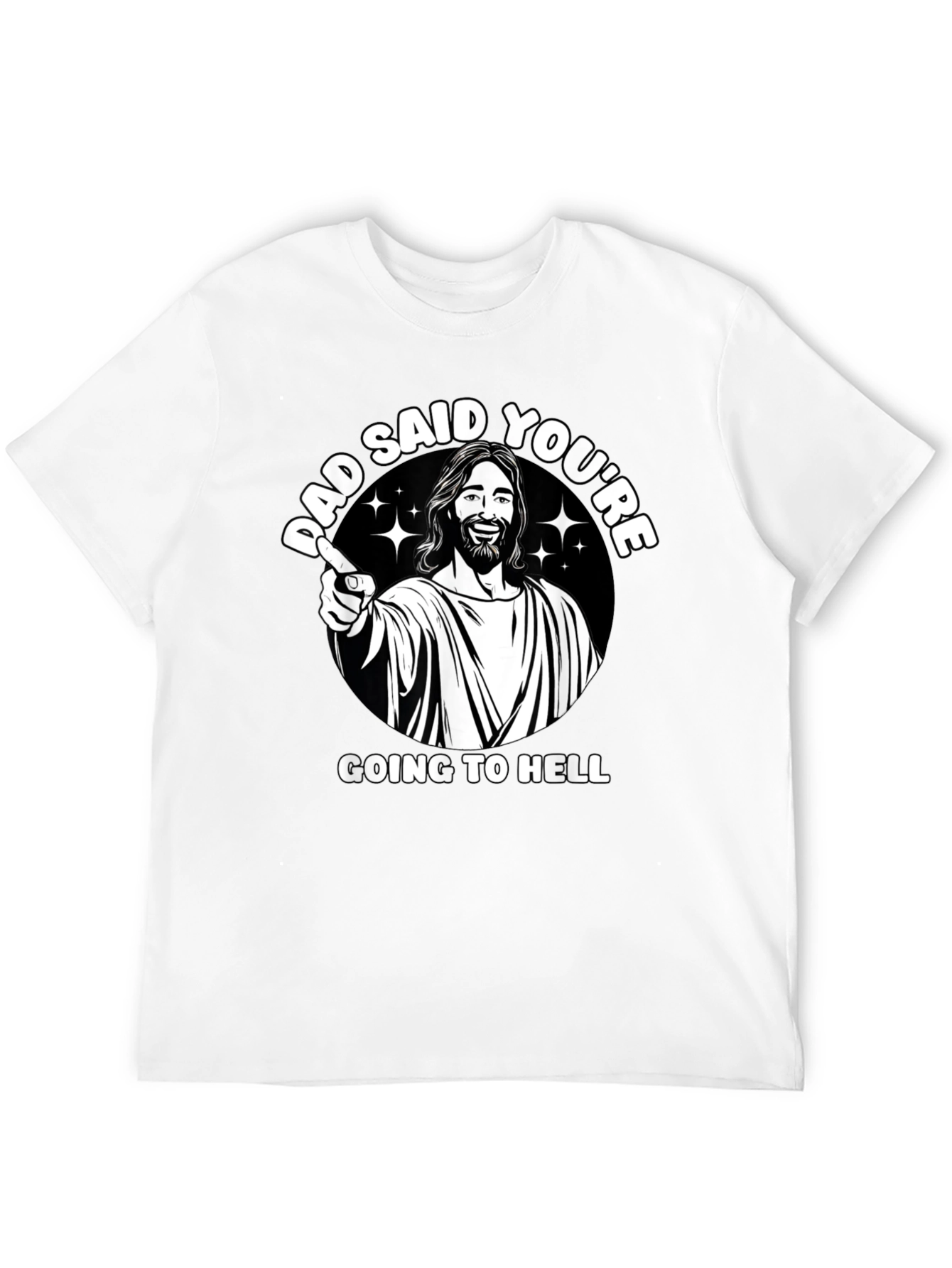 Dad Said Youre Going to Hell T-Shirt