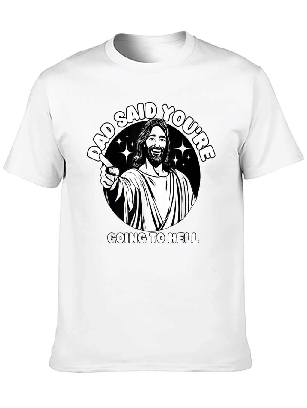 Dad Said Youre Going to Hell T-Shirt