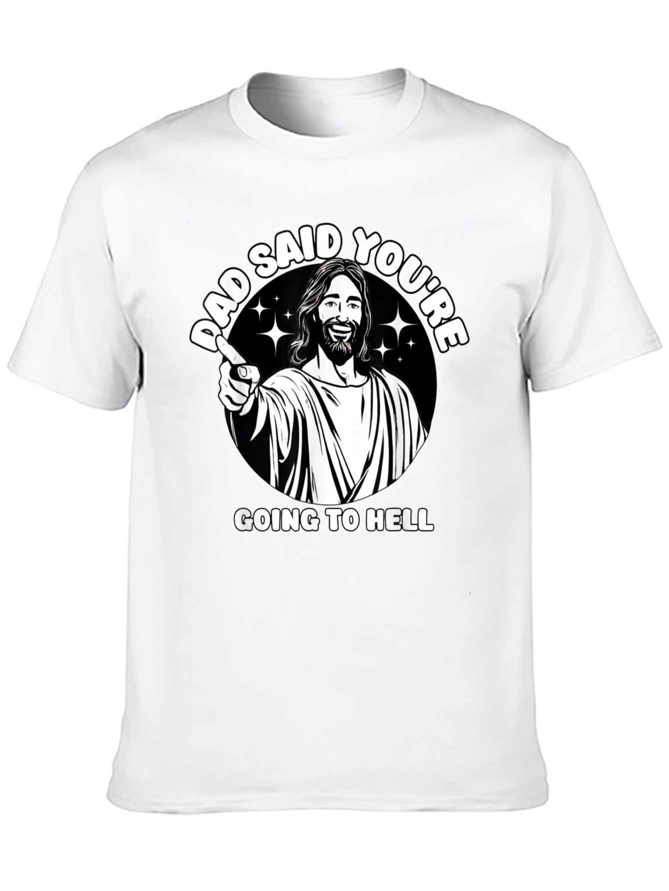 Dad Said Youre Going to Hell T-Shirt