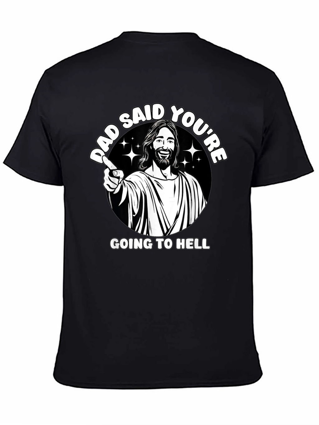 Dad Said Youre Going to Hell T-Shirt