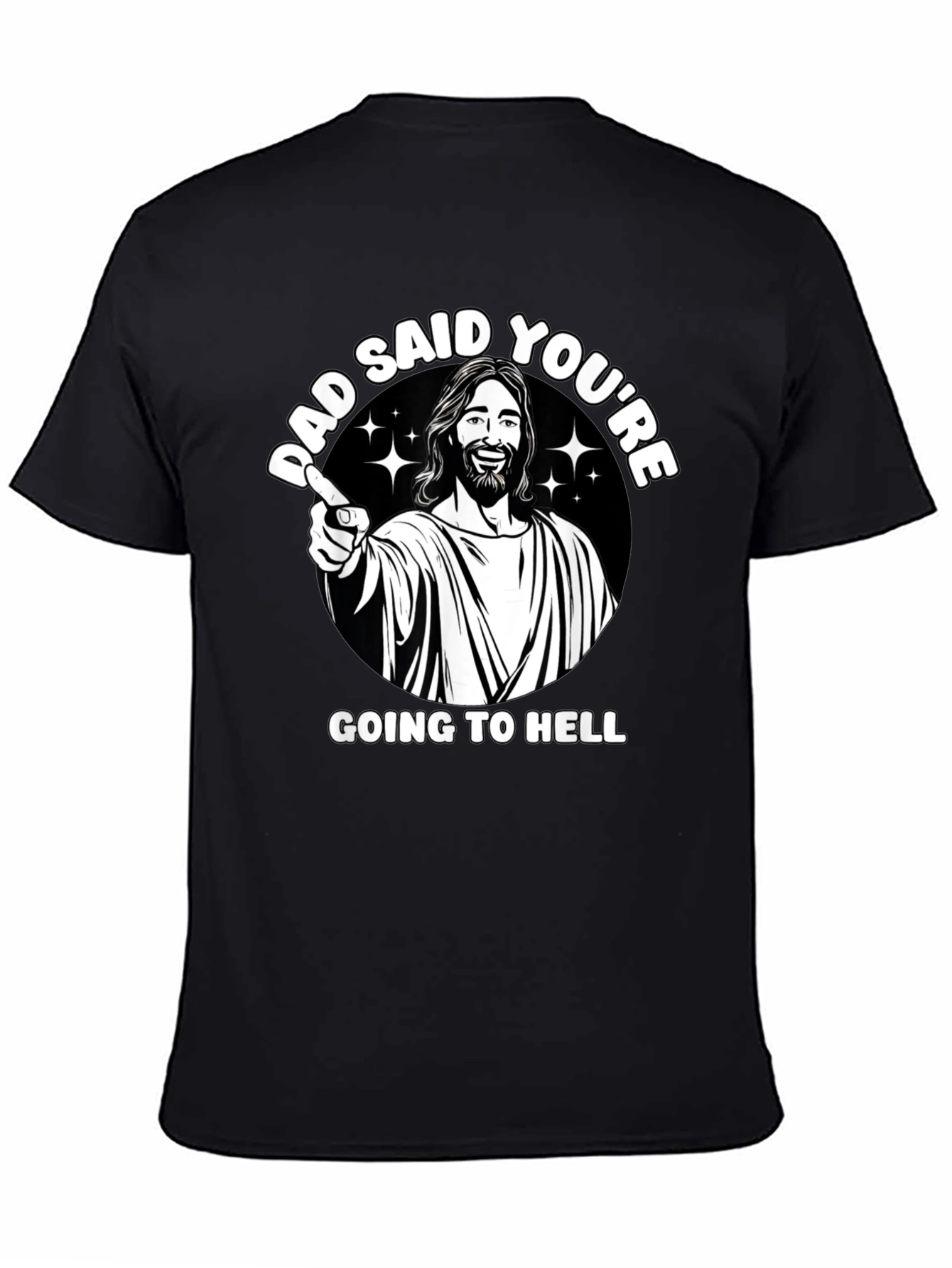 Dad Said Youre Going to Hell T-Shirt