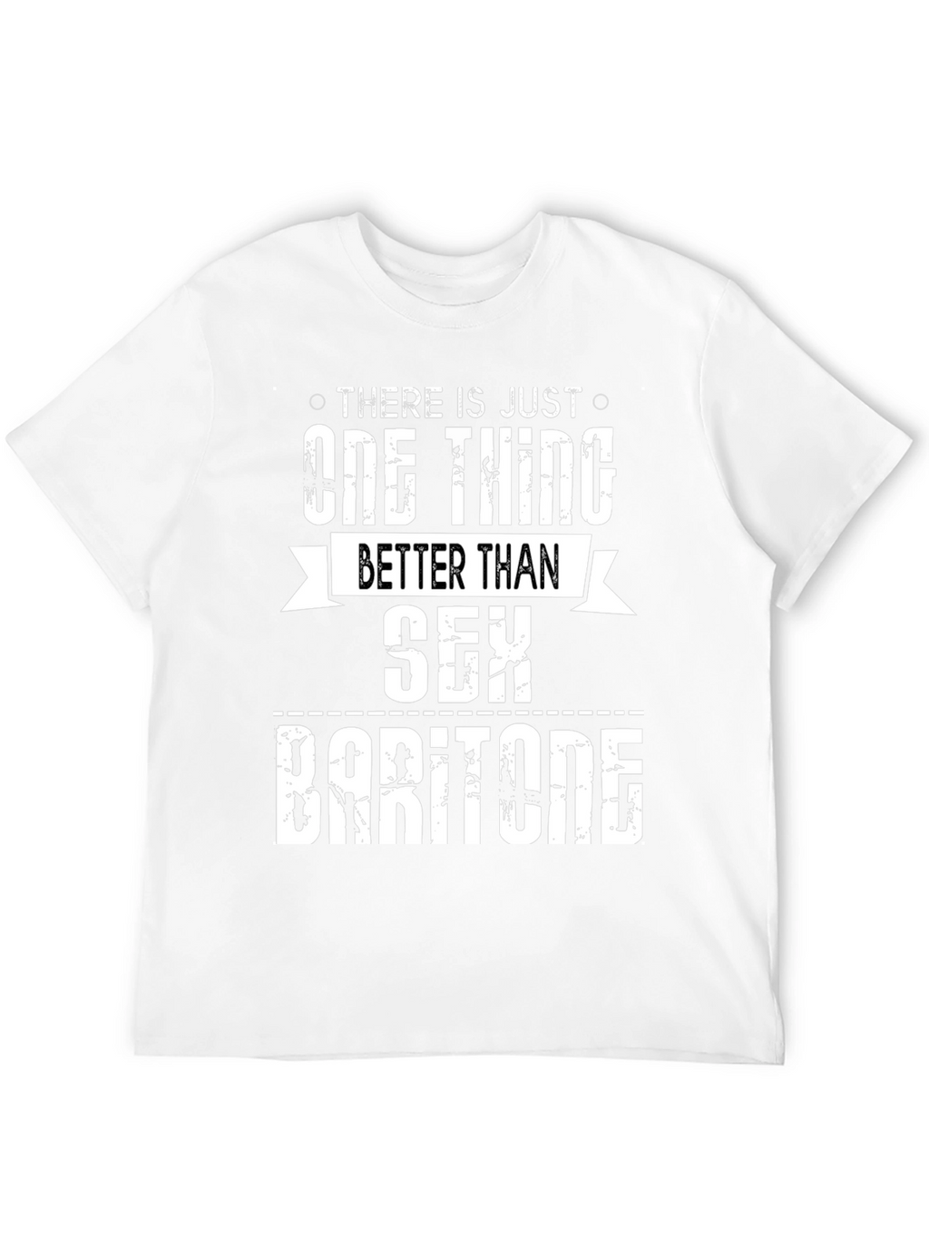 Funny Baritone T-Shirt: One Thing Better Than Sex!