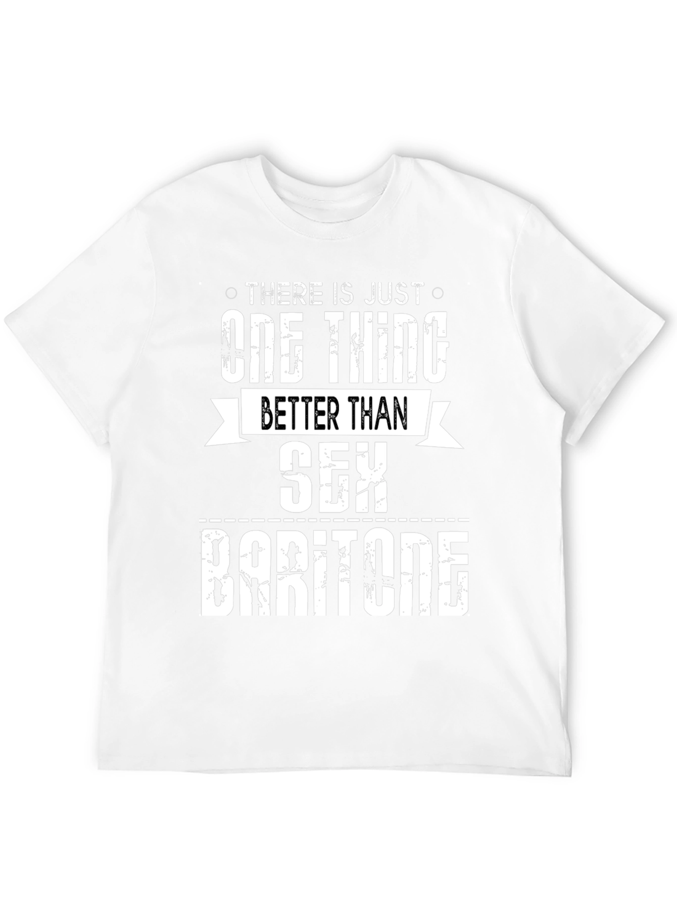 Funny Baritone T-Shirt: One Thing Better Than Sex!