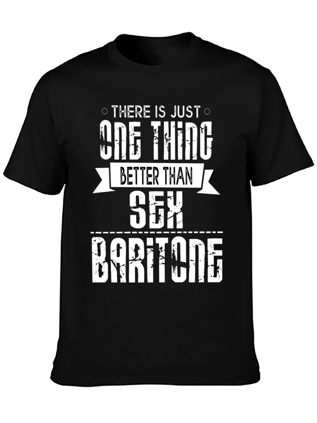 Funny Baritone T-Shirt: One Thing Better Than Sex!