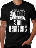 Funny Baritone T-Shirt: One Thing Better Than Sex!