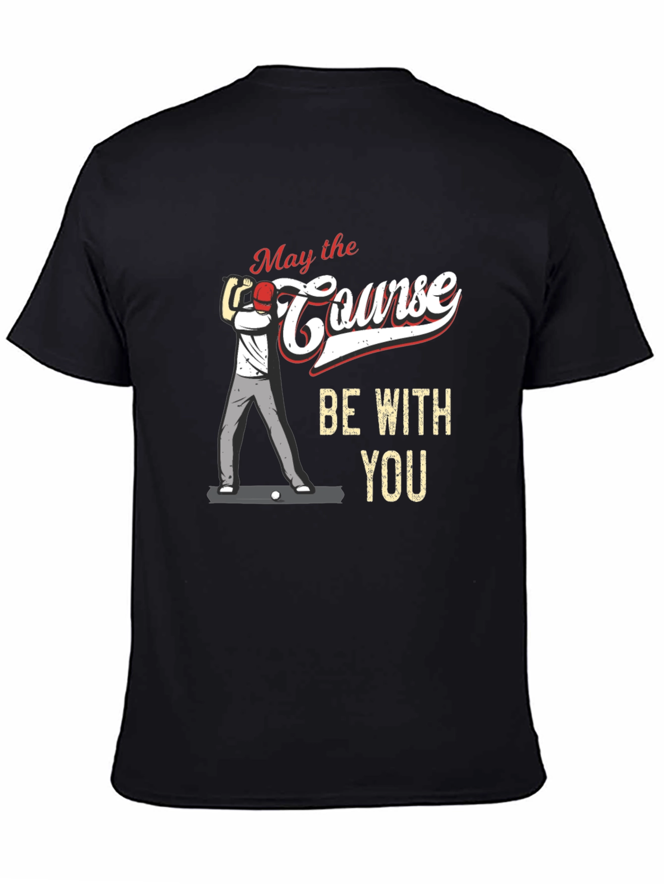 May the Course Be With You Golf T-Shirt