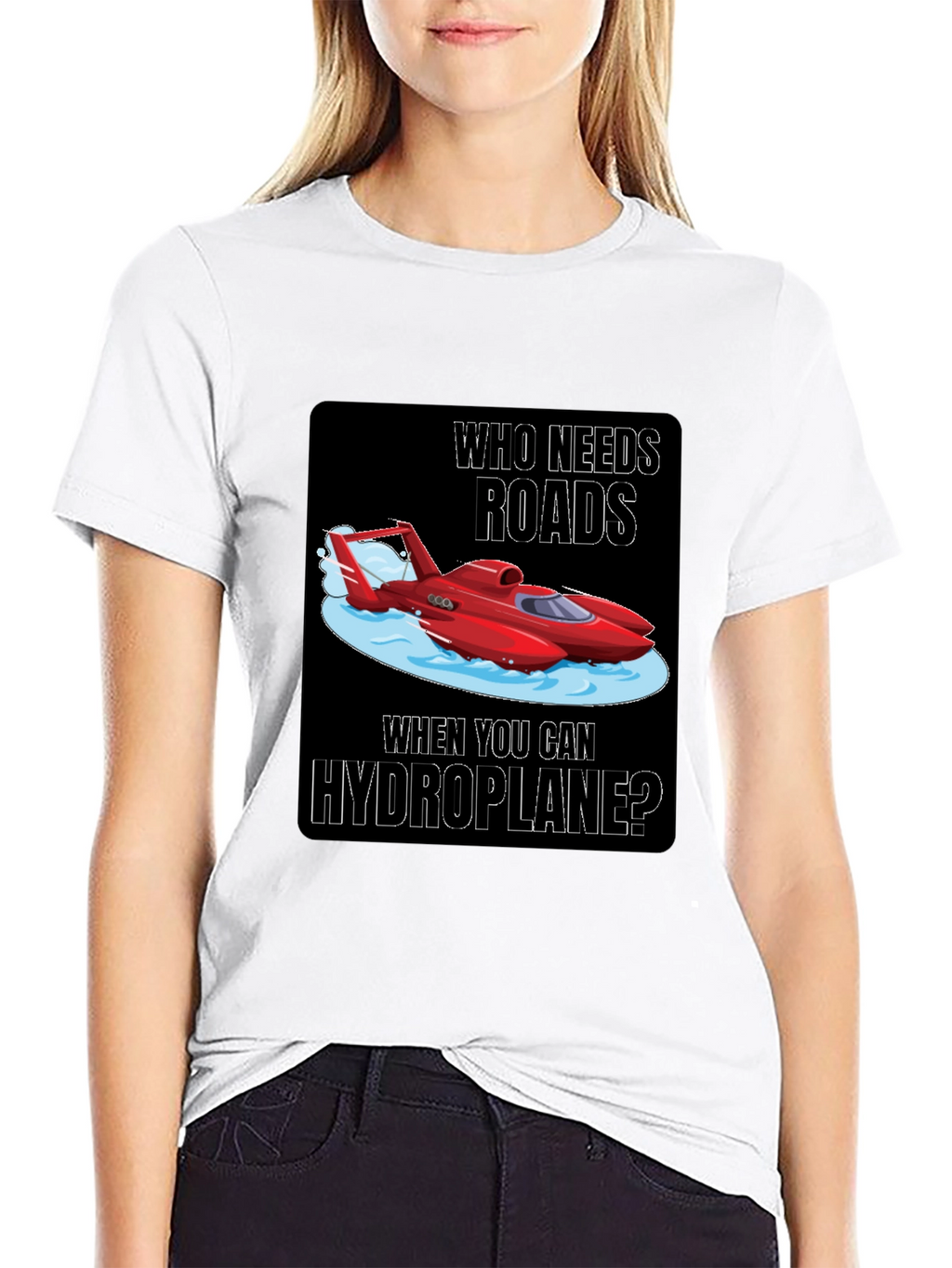 Hydroplane T-Shirt: Who Needs Roads?
