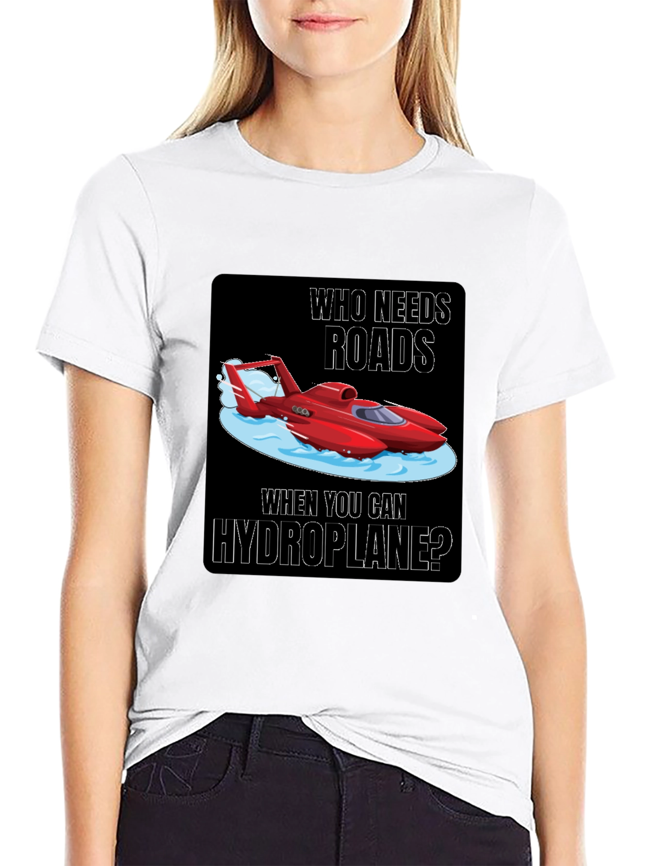 Hydroplane T-Shirt: Who Needs Roads?