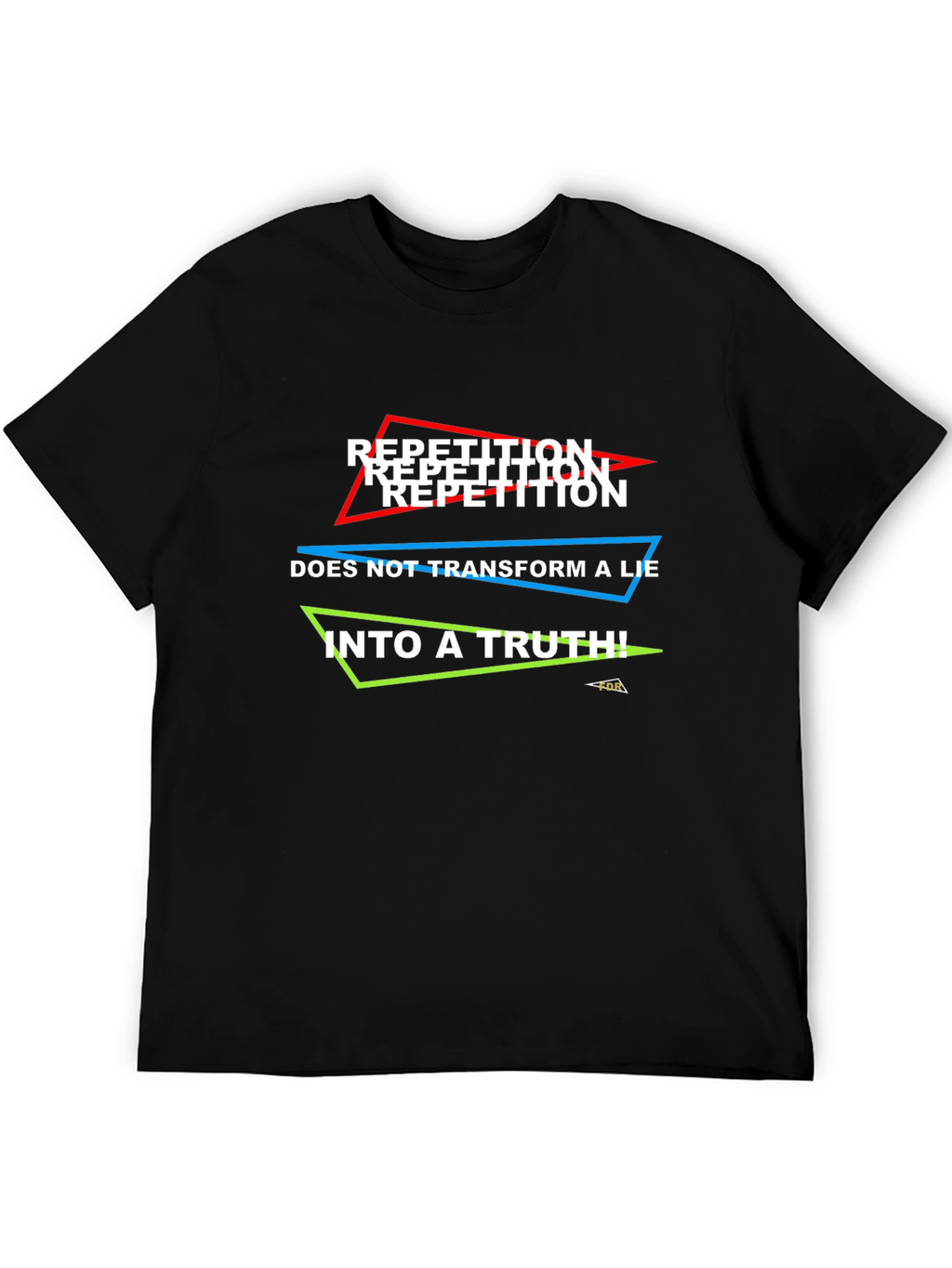 Repetition Doesnt Make Truth T-Shirt