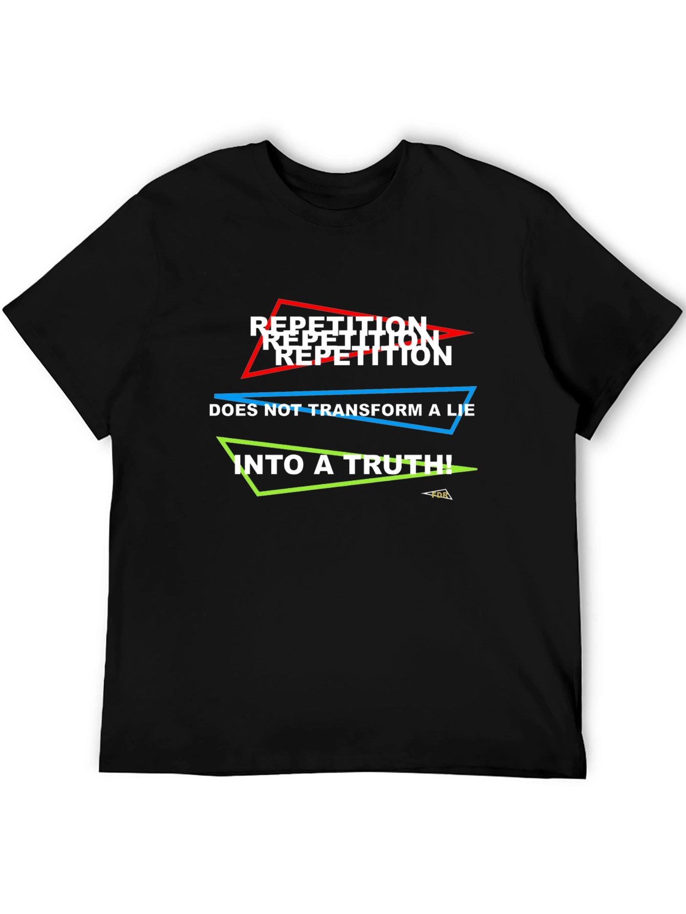 Repetition Doesnt Make Truth T-Shirt