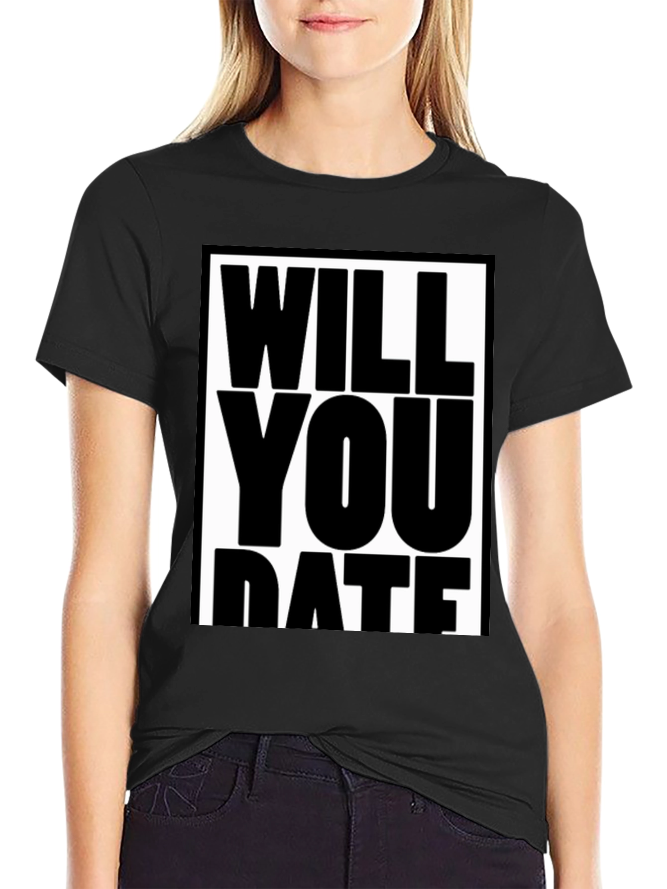 Funny Will You Date Graphic Tee Shirt