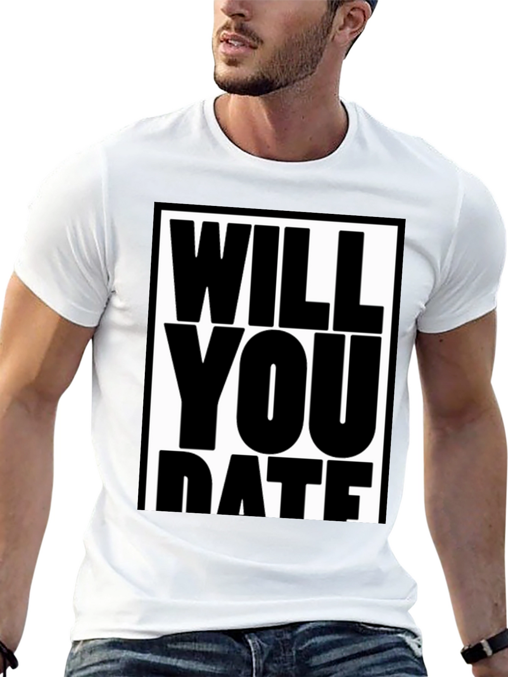 Funny Will You Date Graphic Tee Shirt