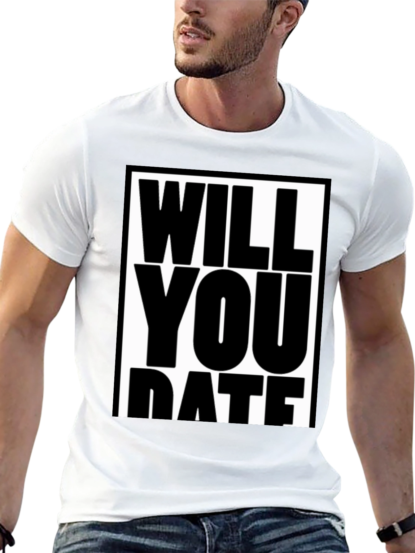 Funny Will You Date Graphic Tee Shirt
