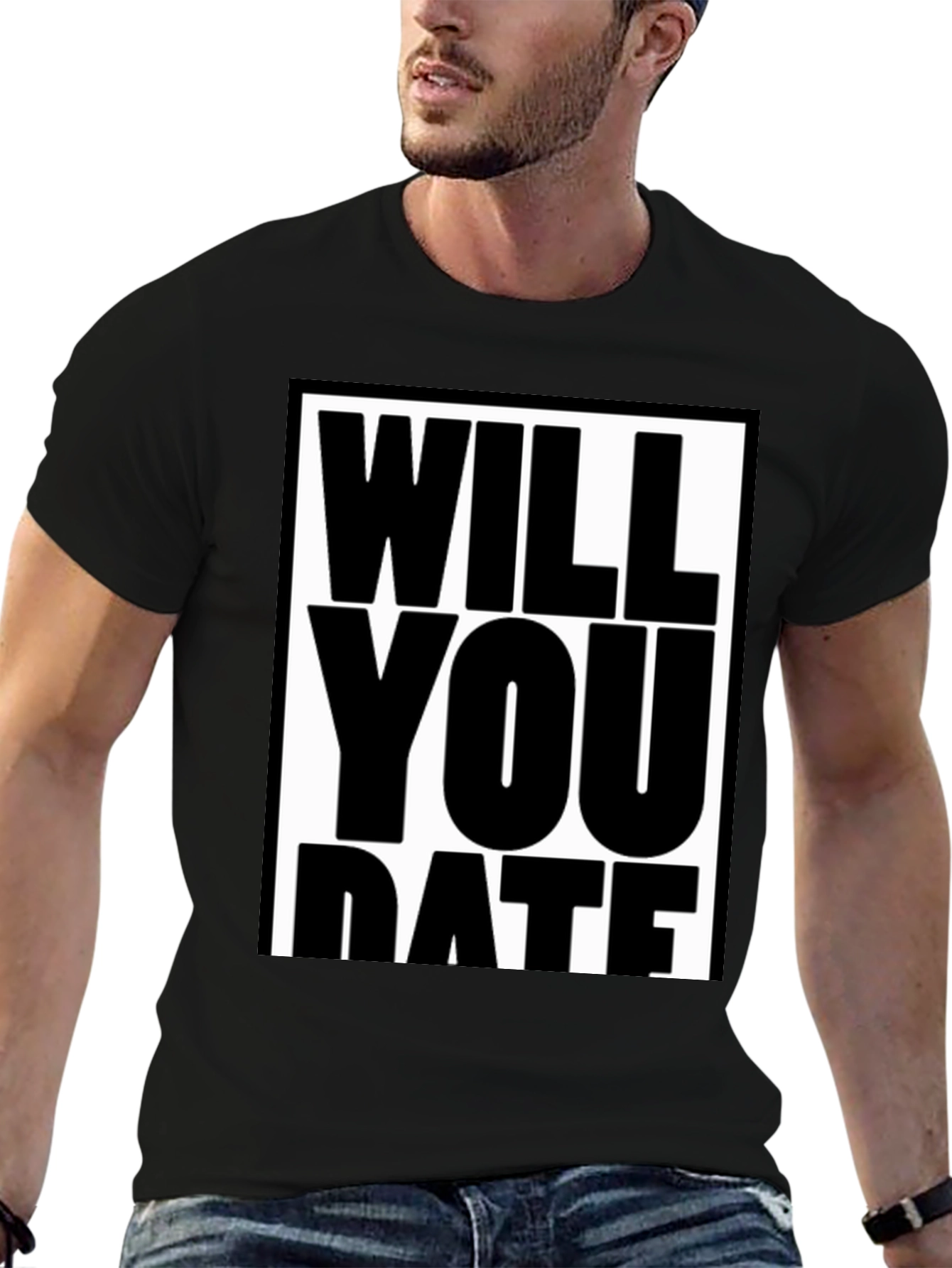 Funny Will You Date Graphic Tee Shirt