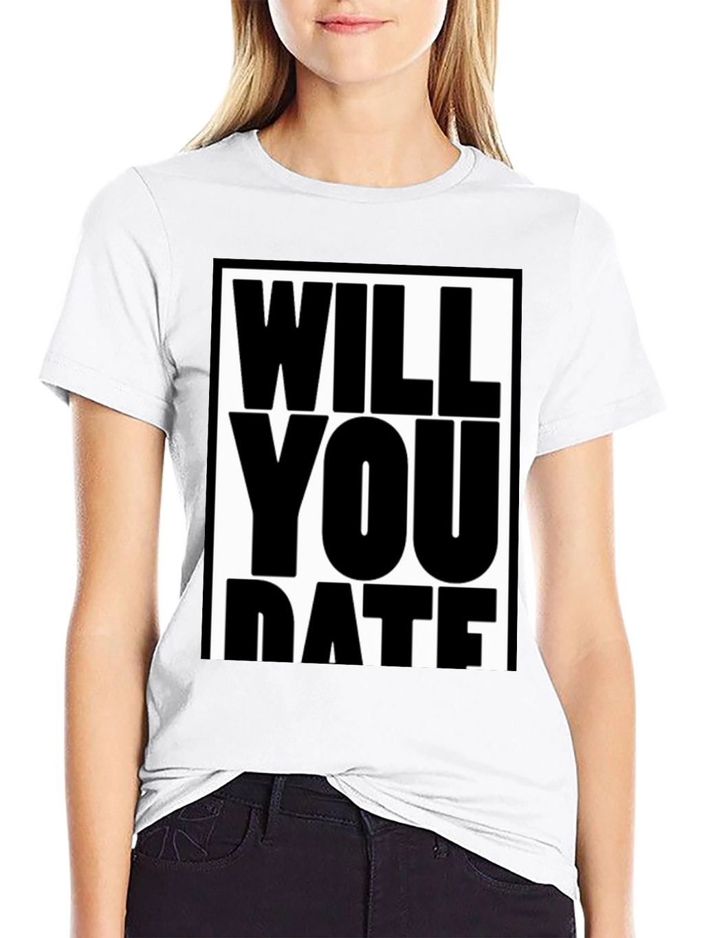 Funny Will You Date Graphic Tee Shirt