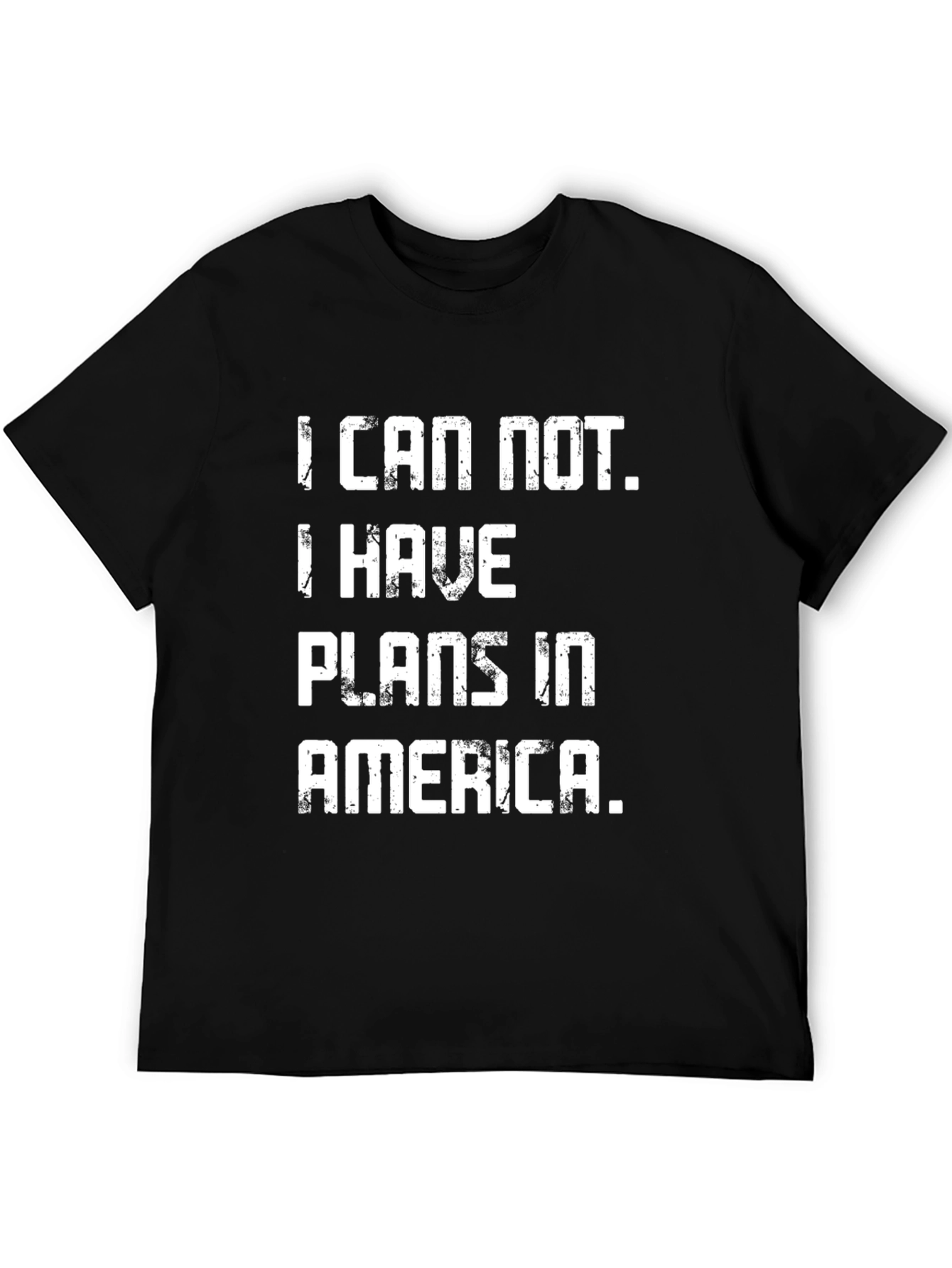 I Can Not. I Have Plans in America T-Shirt