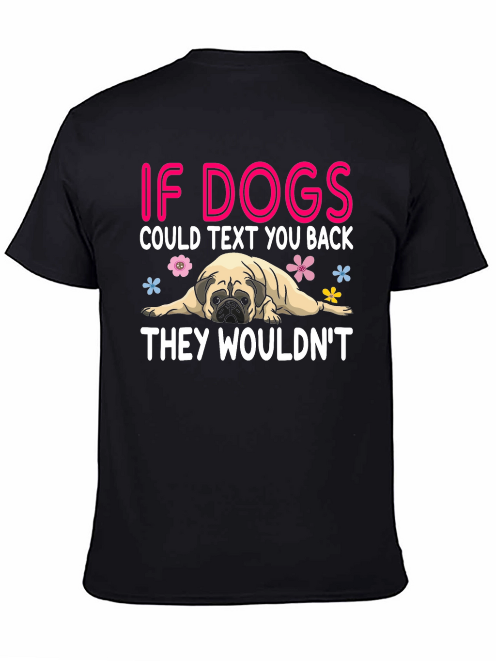 Funny Dog T-Shirt - If Dogs Could Text