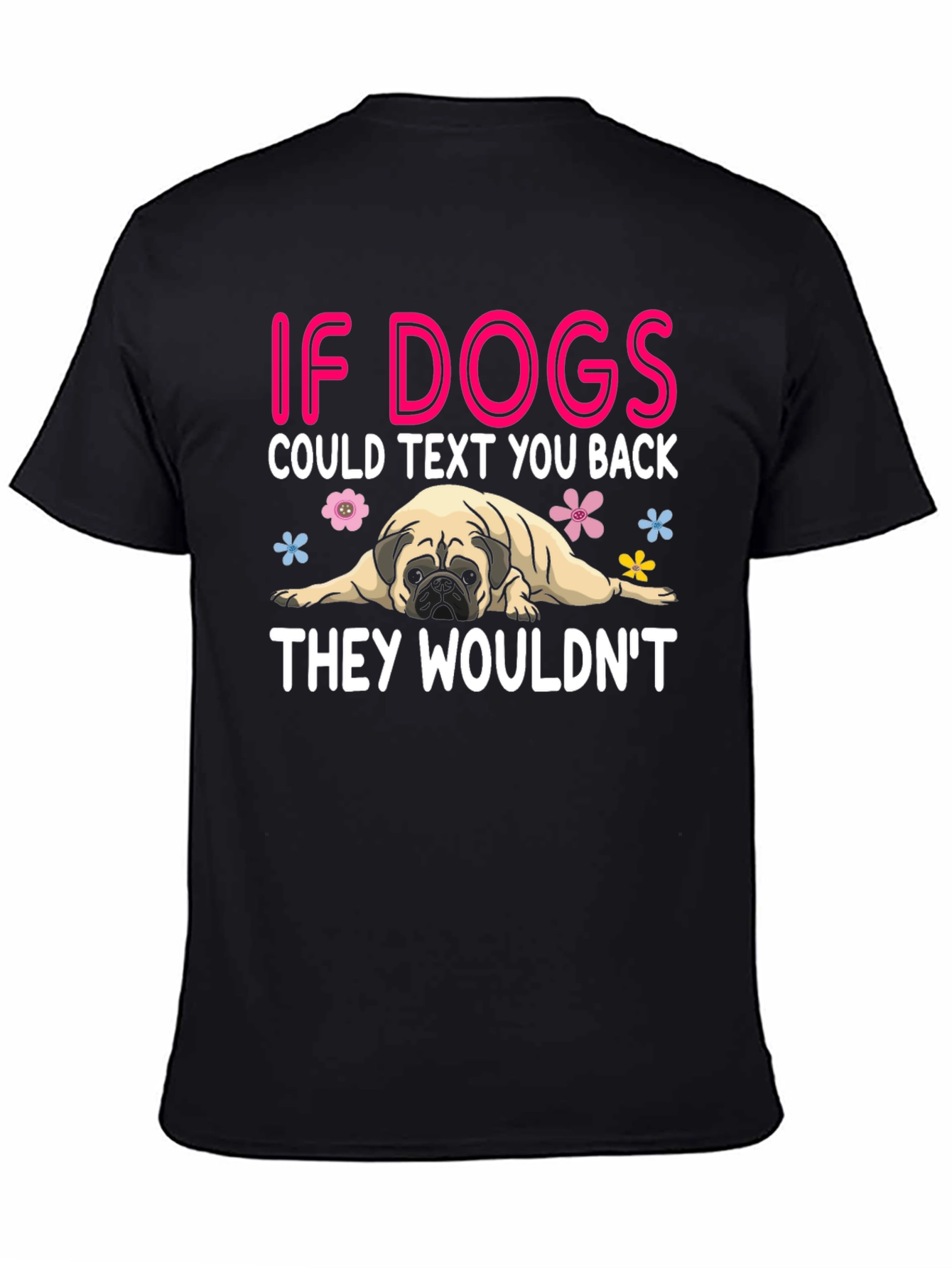 Funny Dog T-Shirt - If Dogs Could Text