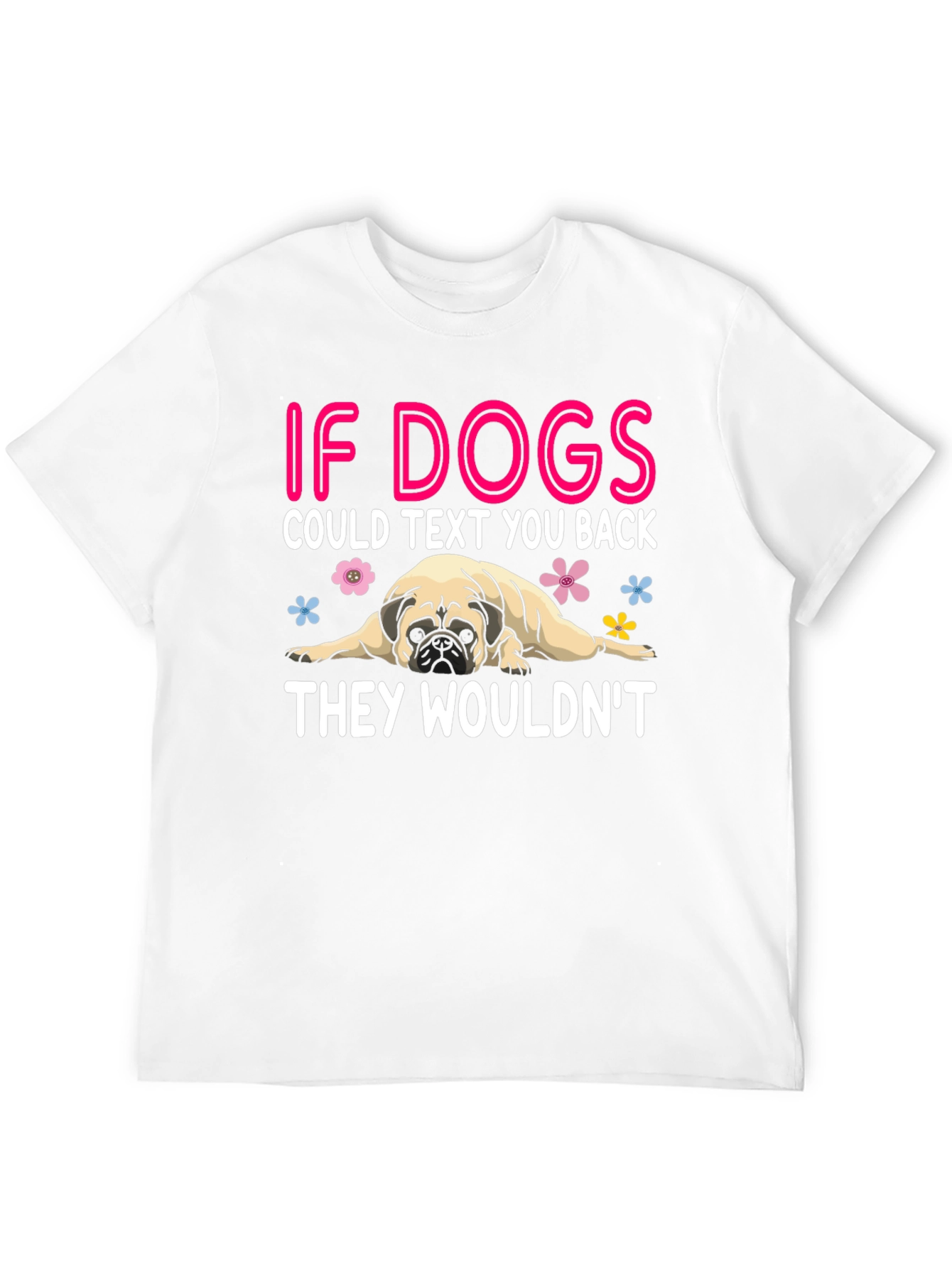 Funny Dog T-Shirt - If Dogs Could Text