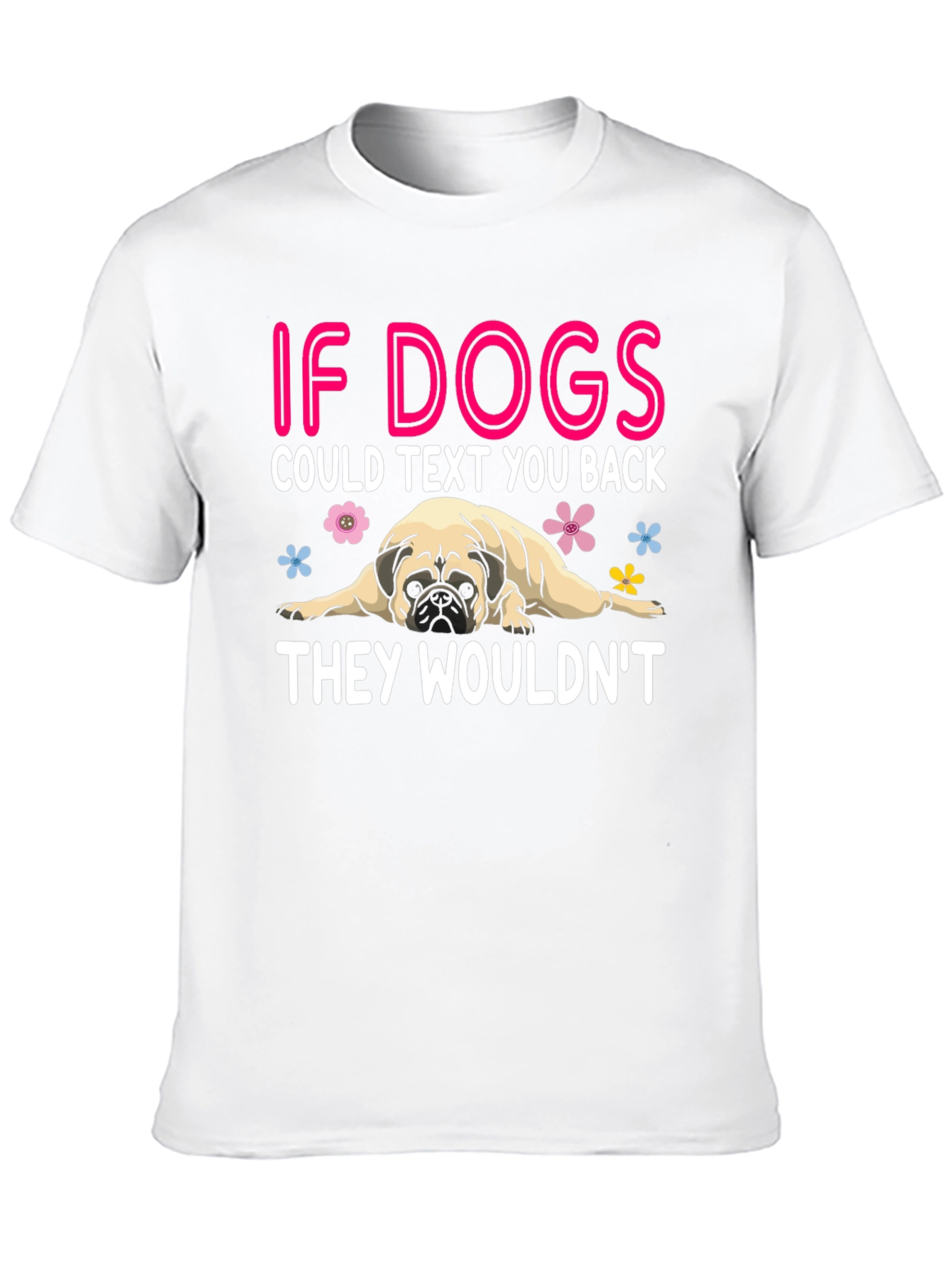 Funny Dog T-Shirt - If Dogs Could Text
