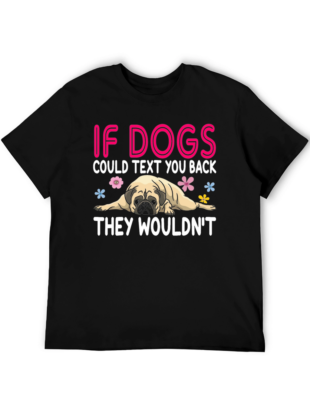 Funny Dog T-Shirt - If Dogs Could Text