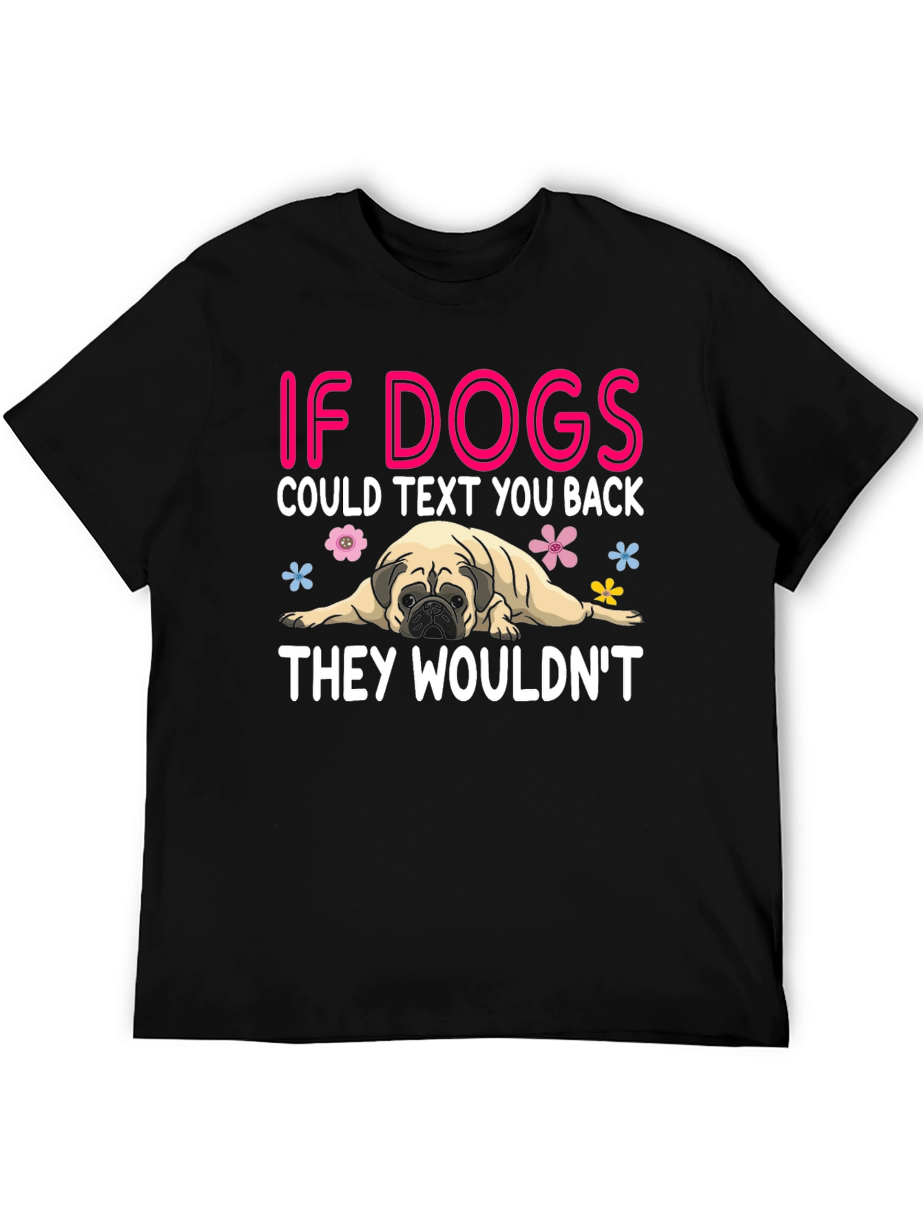 Funny Dog T-Shirt - If Dogs Could Text