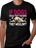 Funny Dog T-Shirt - If Dogs Could Text