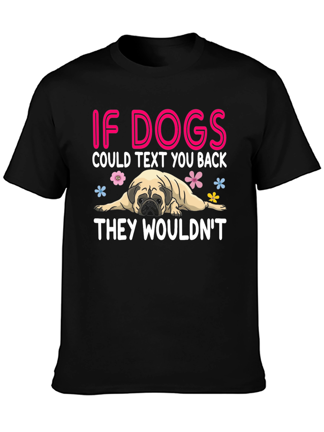 Funny Dog T-Shirt - If Dogs Could Text