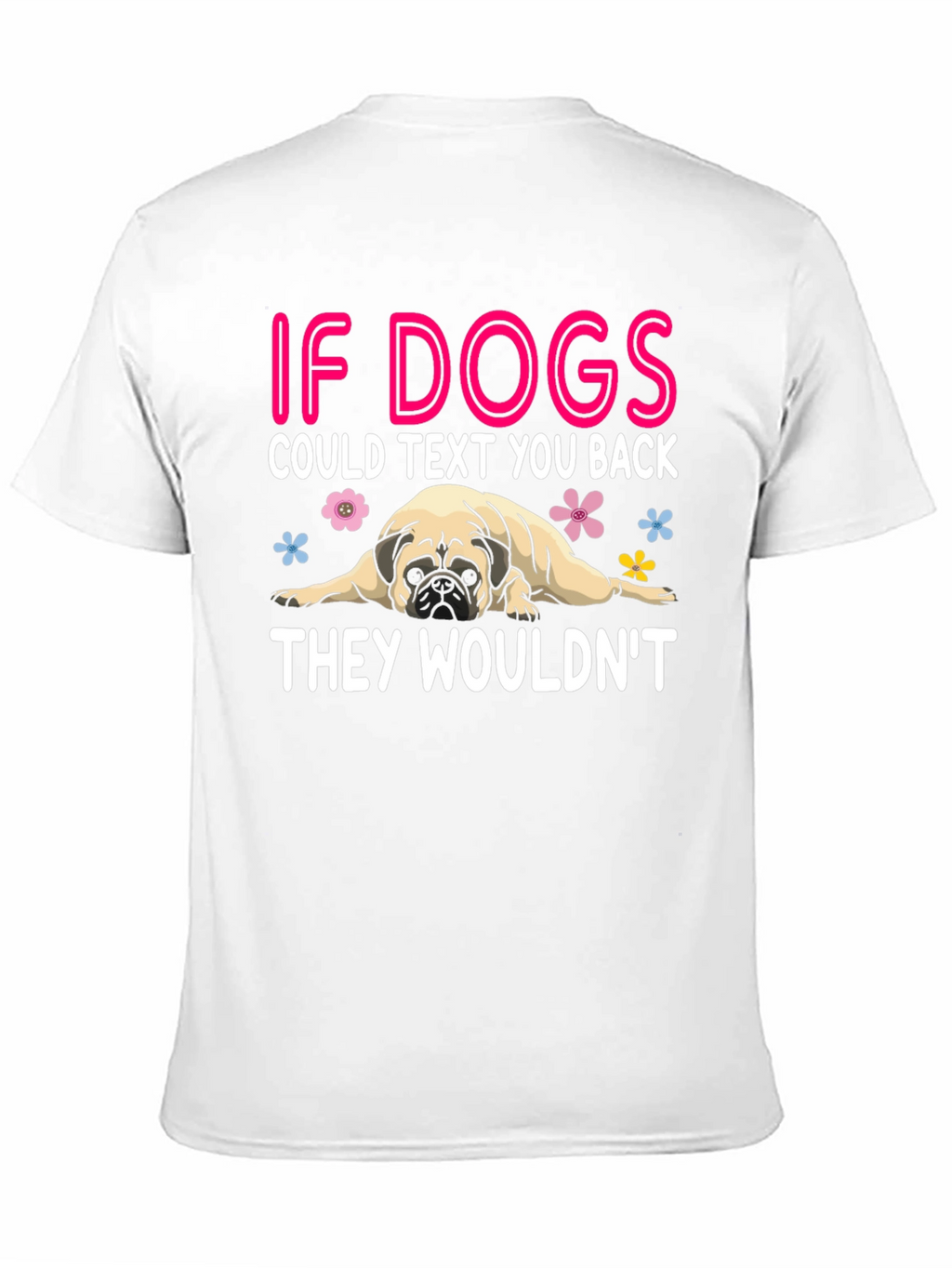 Funny Dog T-Shirt - If Dogs Could Text