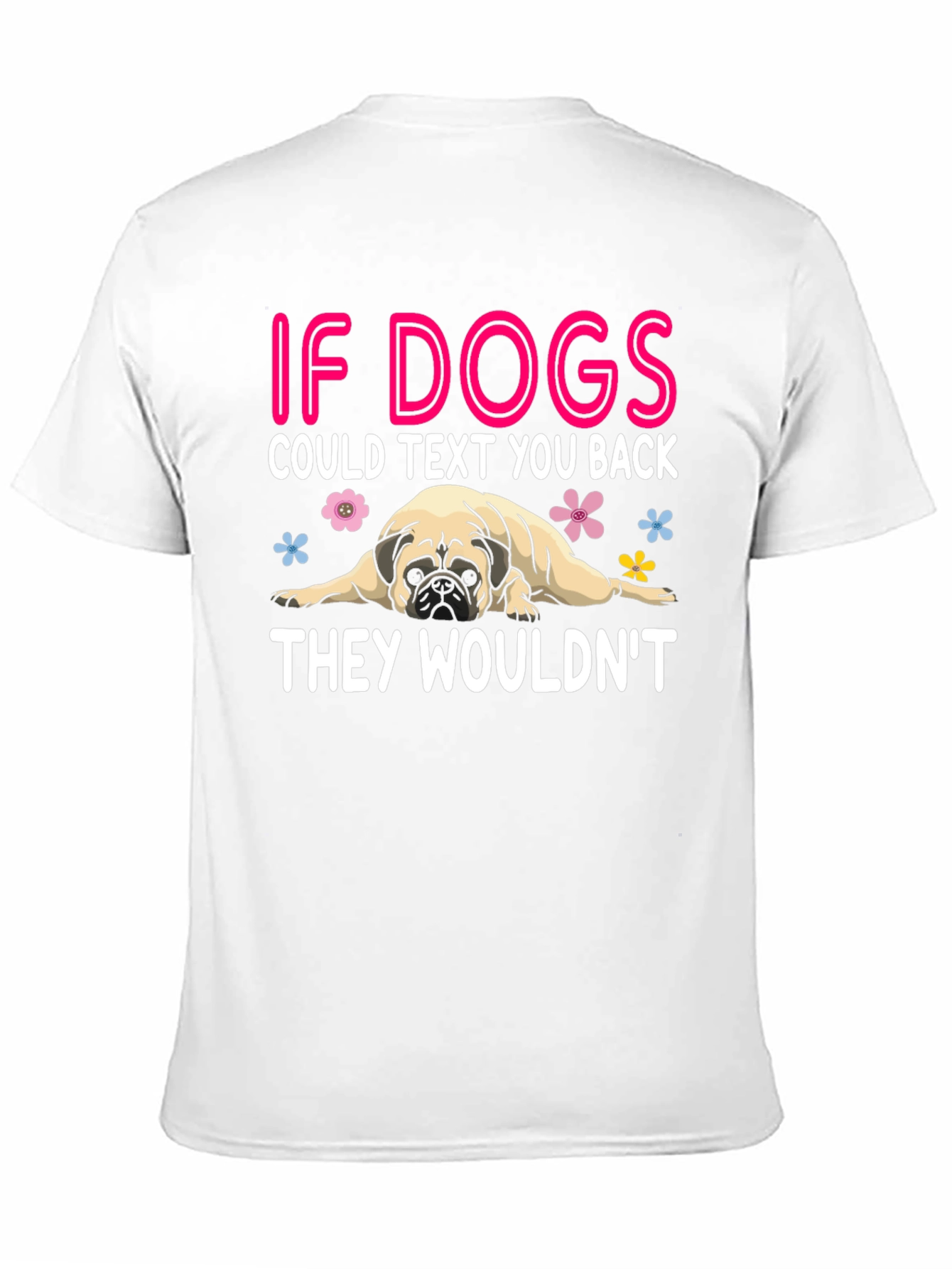 Funny Dog T-Shirt - If Dogs Could Text