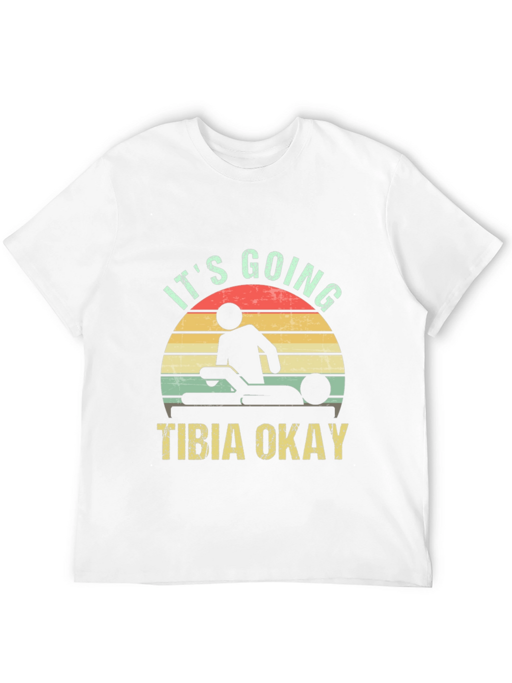 Its Going Tibia Okay T-Shirt