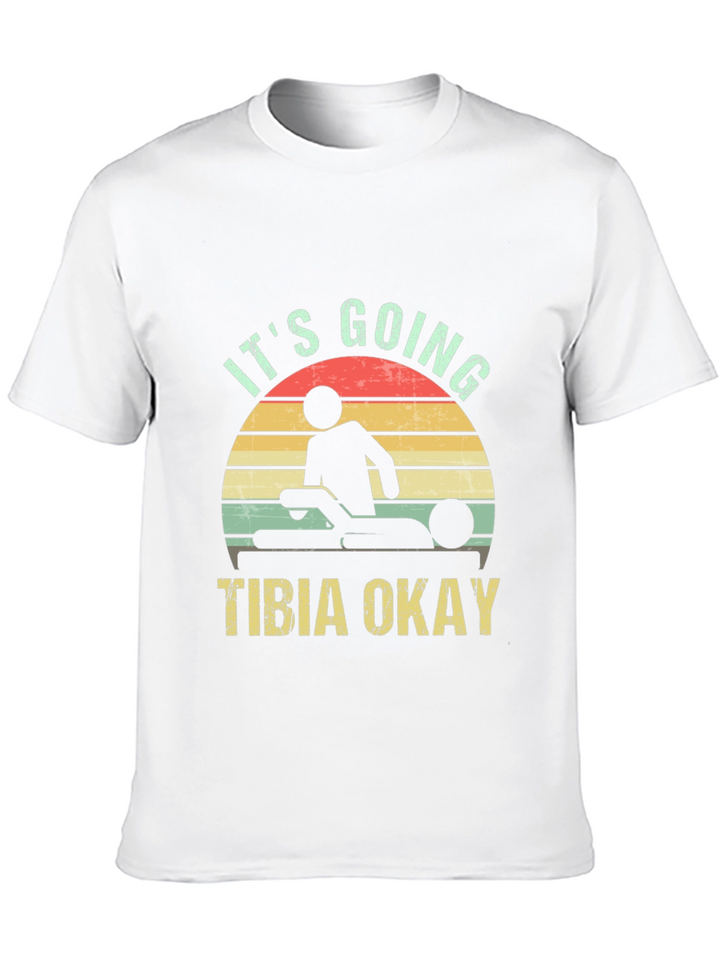 Its Going Tibia Okay T-Shirt