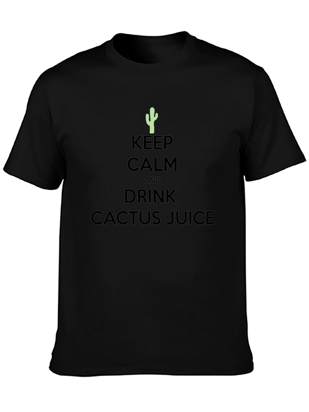Keep Calm Drink Cactus Juice T-Shirt