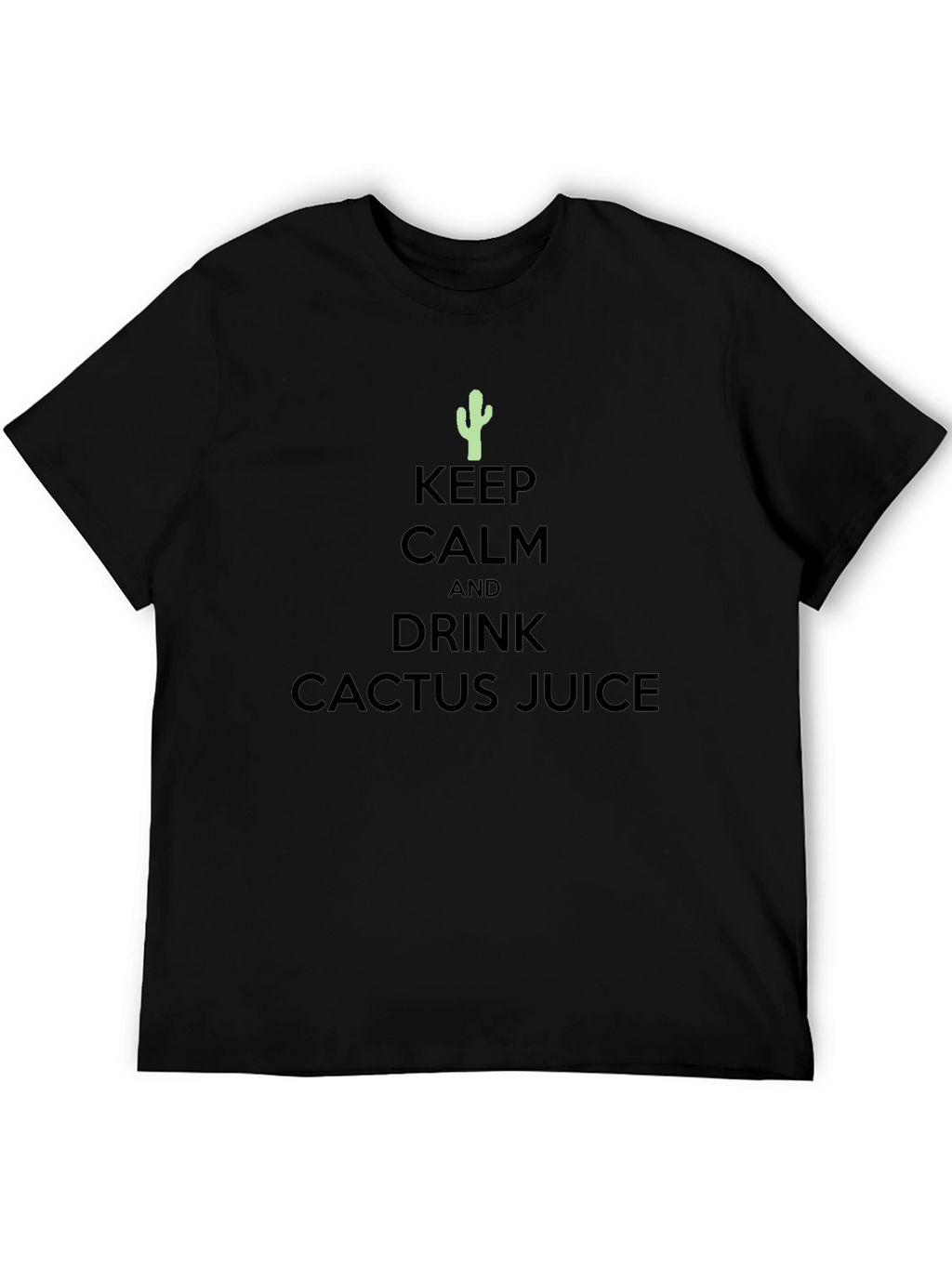 Keep Calm Drink Cactus Juice T-Shirt