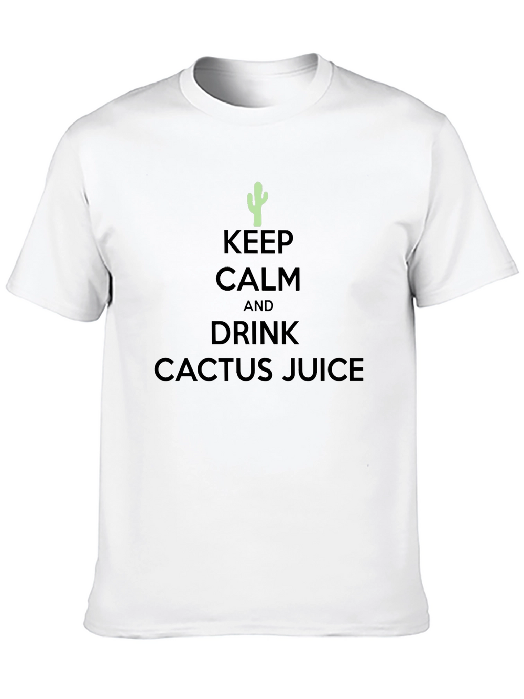 Keep Calm Drink Cactus Juice T-Shirt