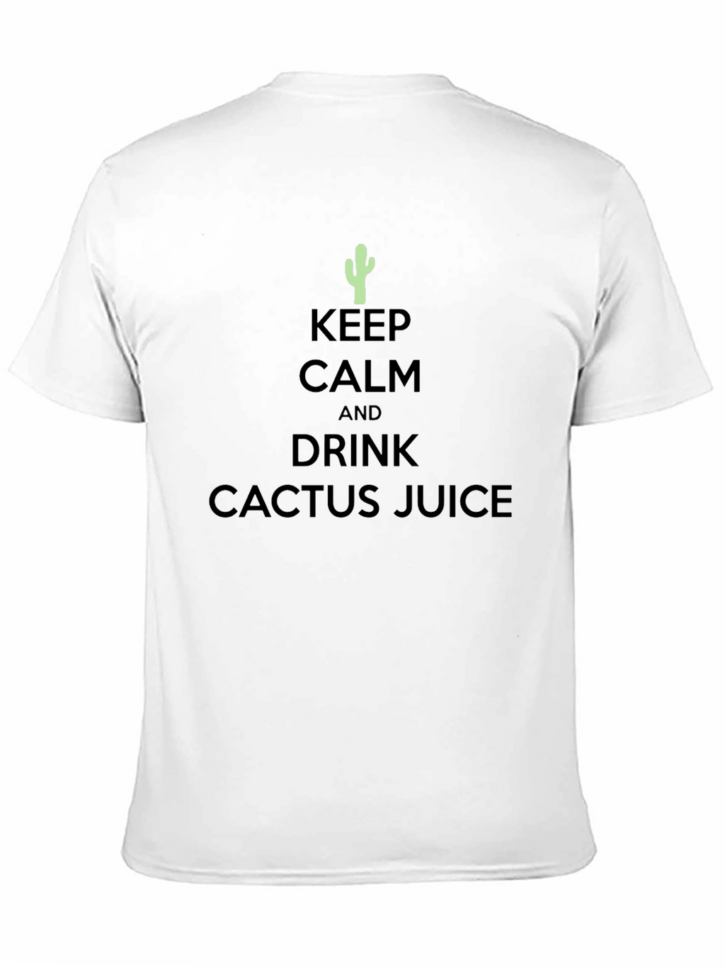 Keep Calm Drink Cactus Juice T-Shirt