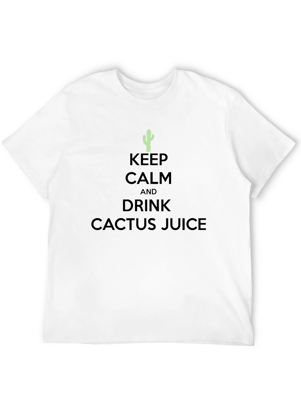 Keep Calm Drink Cactus Juice T-Shirt