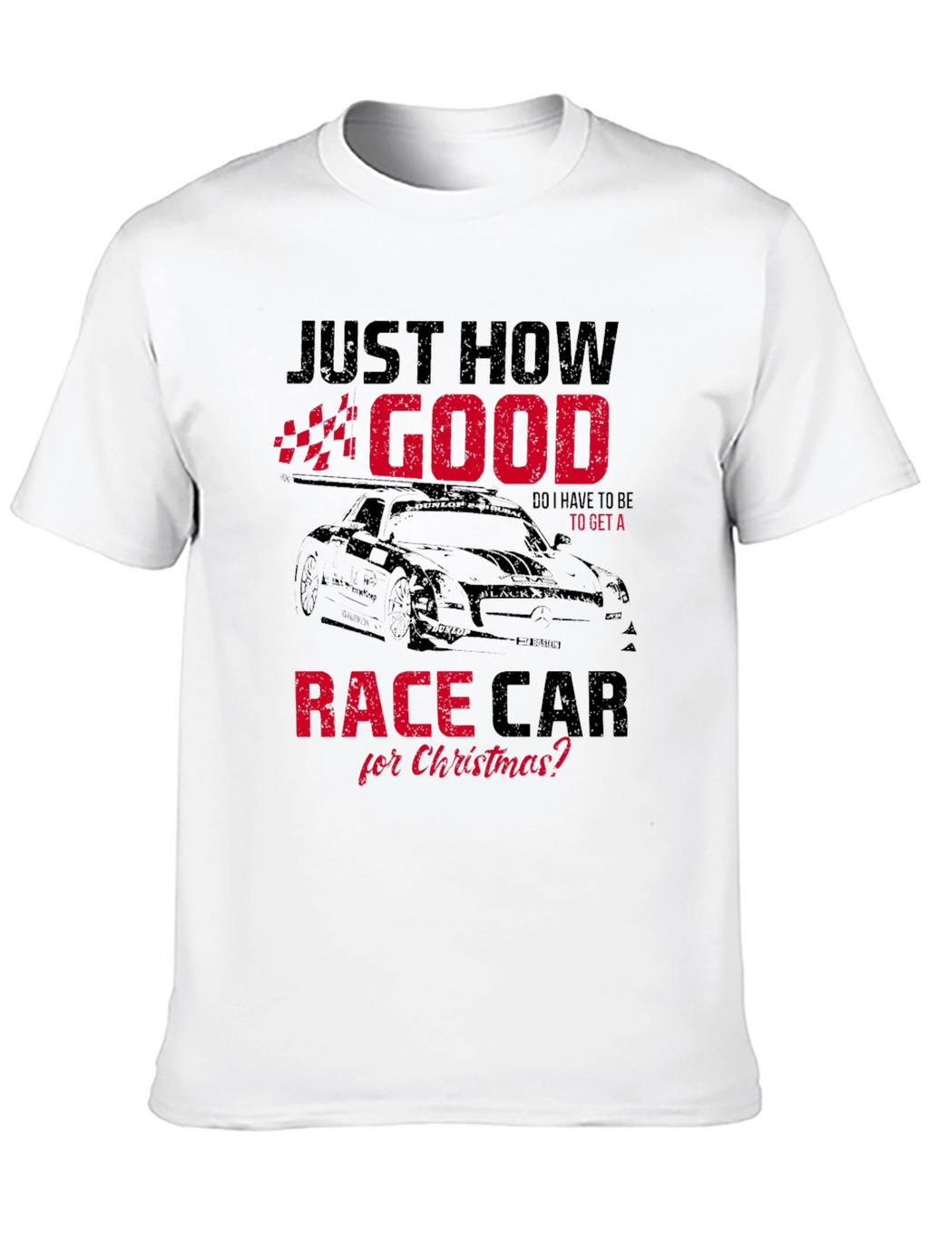 Just How Good Race Car Christmas T-Shirt