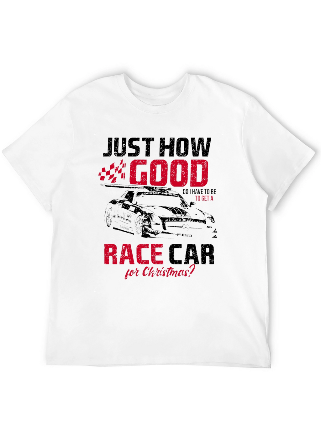 Just How Good Race Car Christmas T-Shirt
