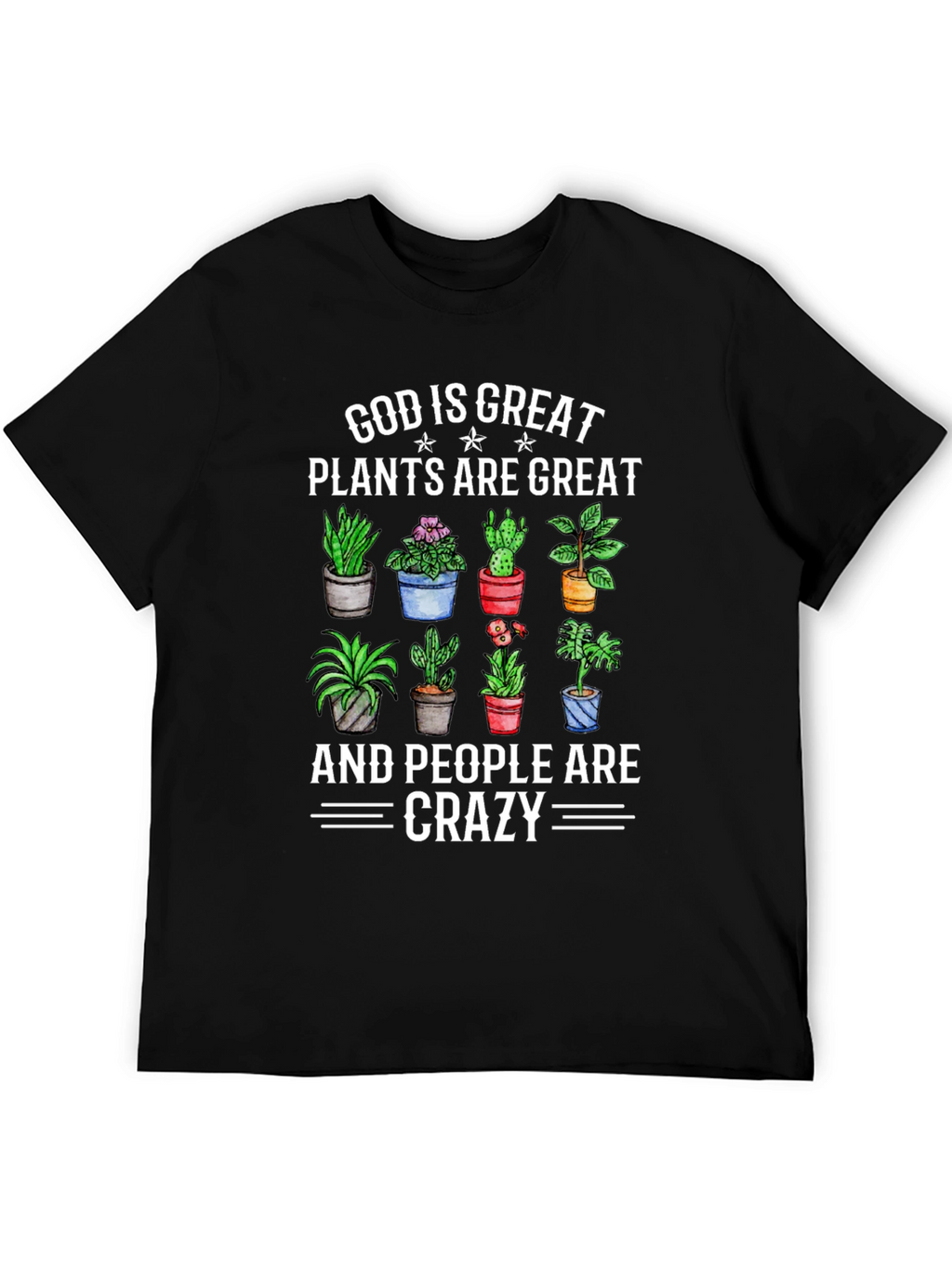 God is Great Plants are Great Crazy T-Shirt