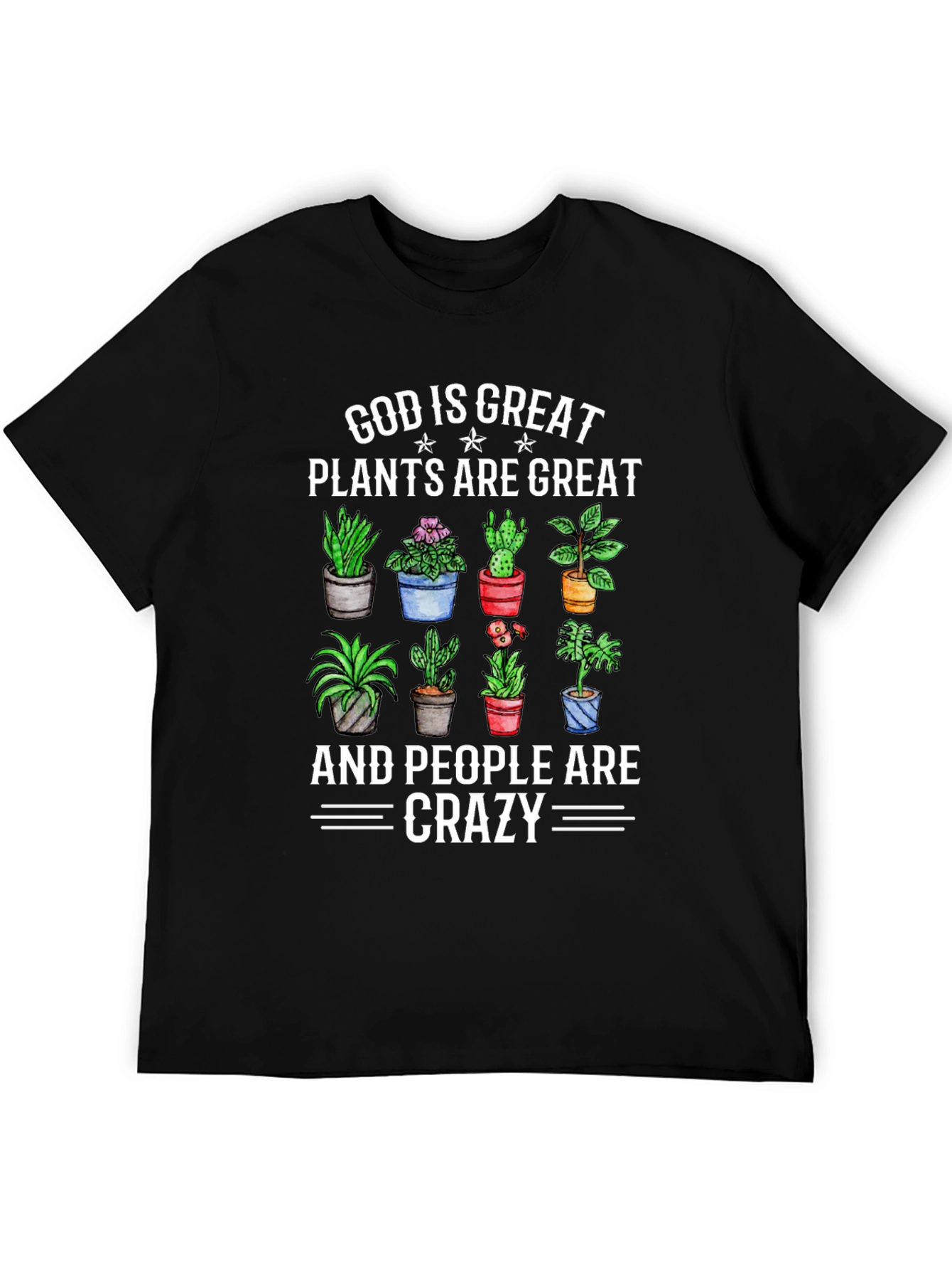 God is Great Plants are Great Crazy T-Shirt